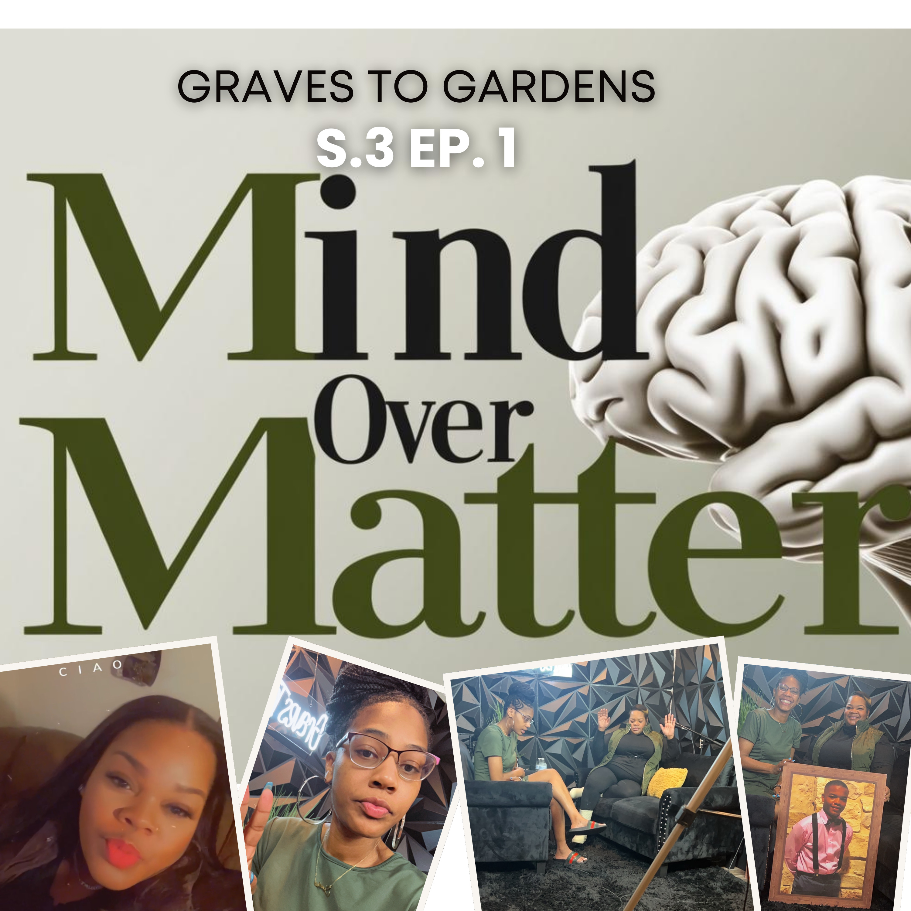 Graves To Gardens S.3 Ep. 1| Mind Over Matter