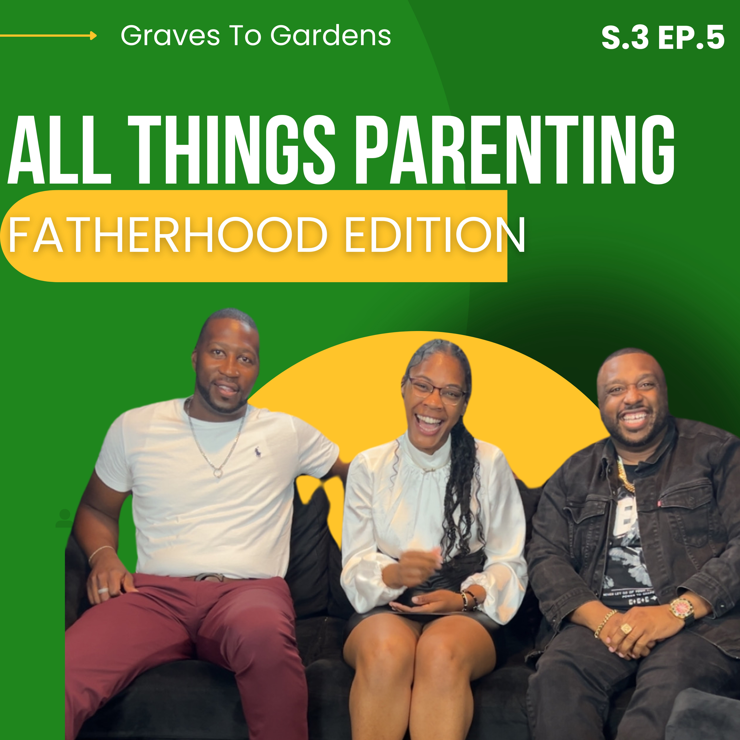 Graves to Gardens Fathers Day Special S.3 Ep.5