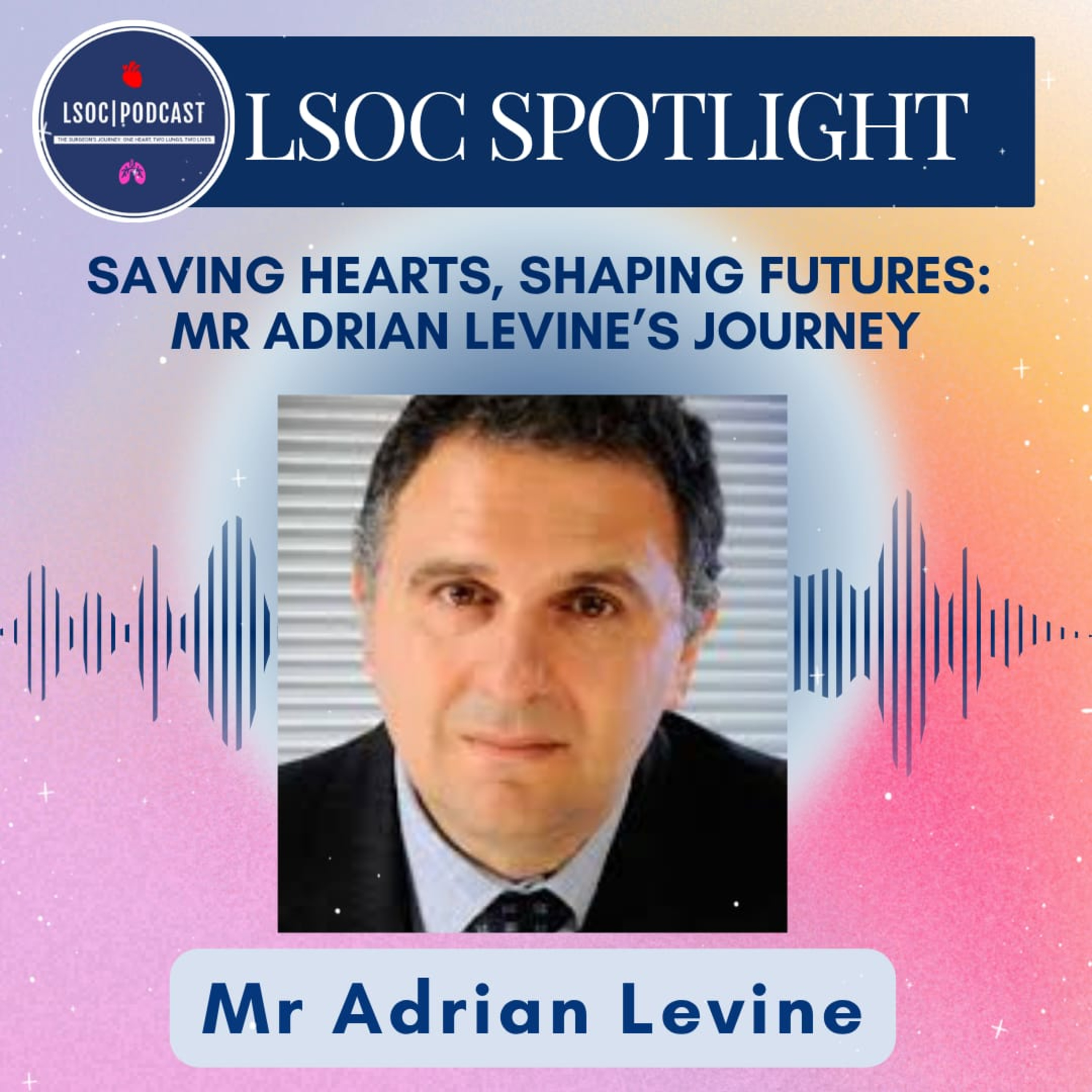 Saving Hearts, Shaping Futures: Mr Adrian Levine's Journey episode artwork