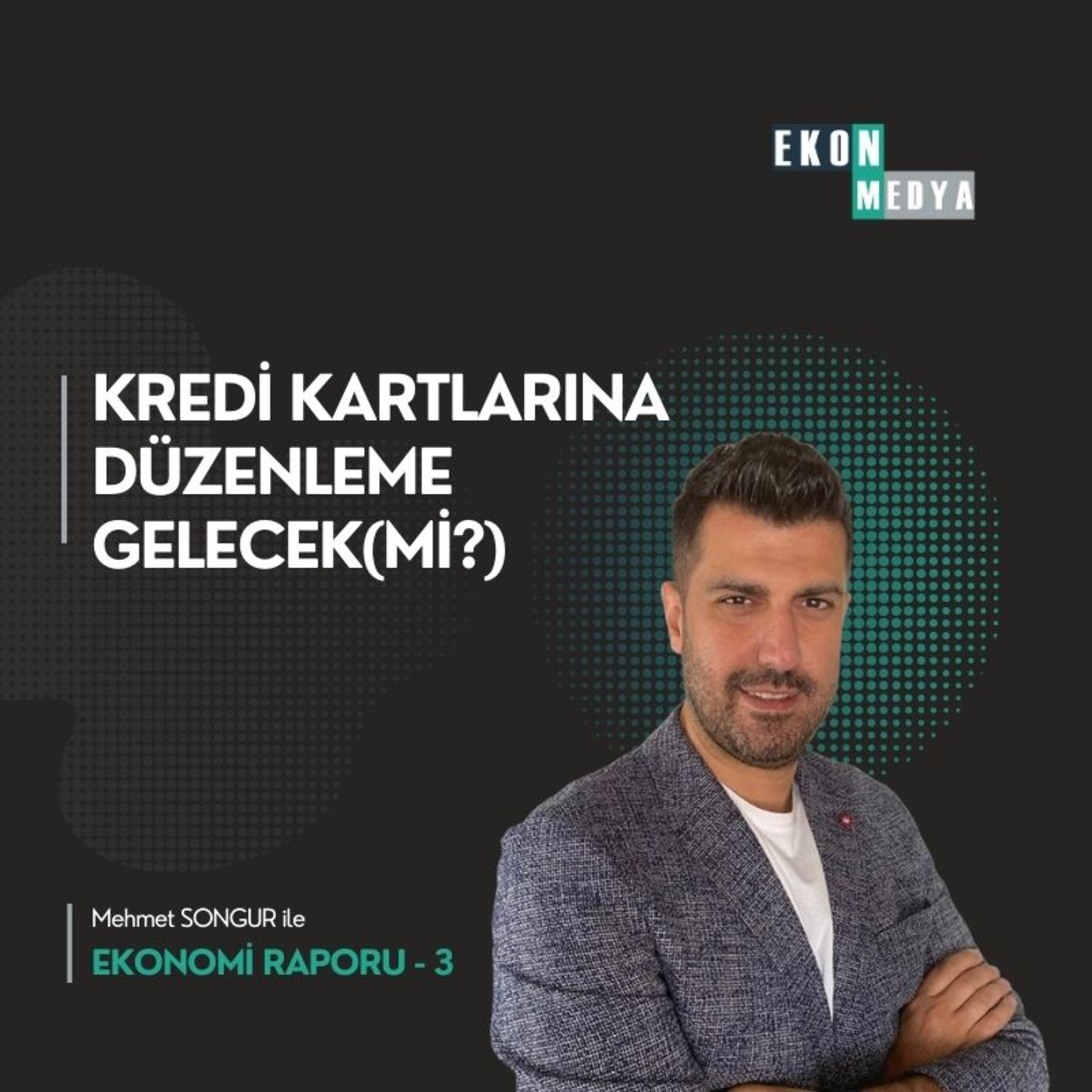 Ekonomi Raporu-3 | Kredi Kartına Düzenleme, Bitcoin ve Borsa Nereye, Hayat Pahalılığı episode artwork
