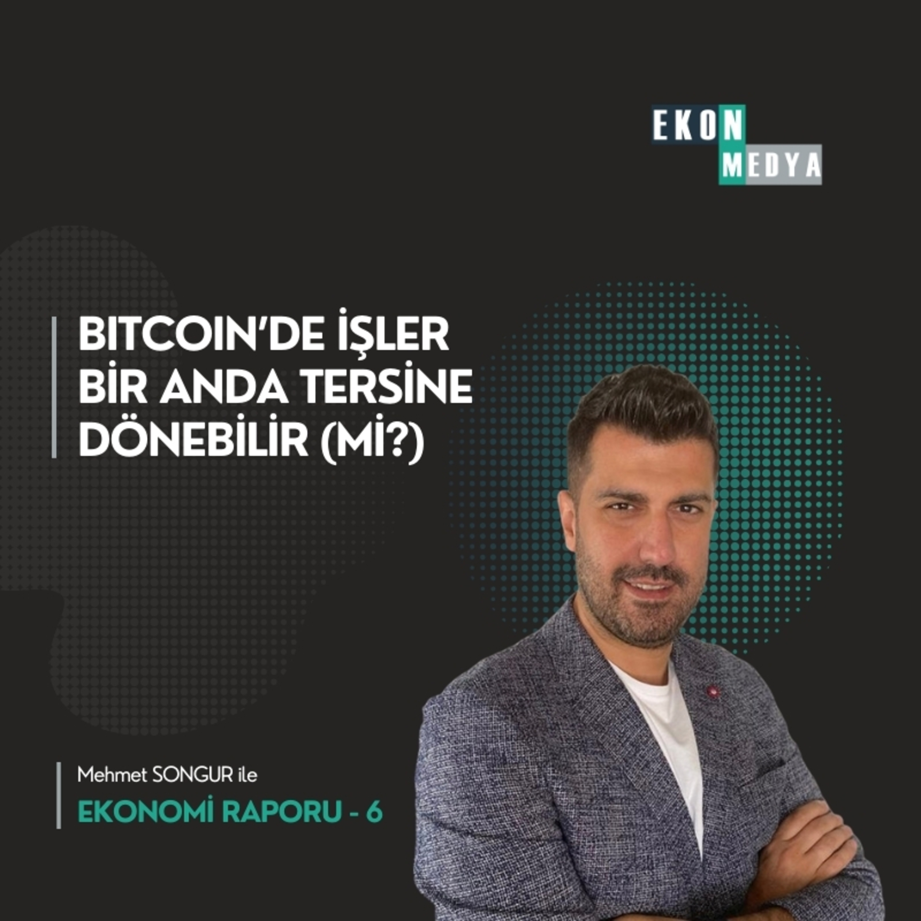 Ekonomi Raporu-6 | Bitcoin'de İşler Bir Anda Tersine Dönebilir (mi?) ABD Enflasyonu  episode artwork