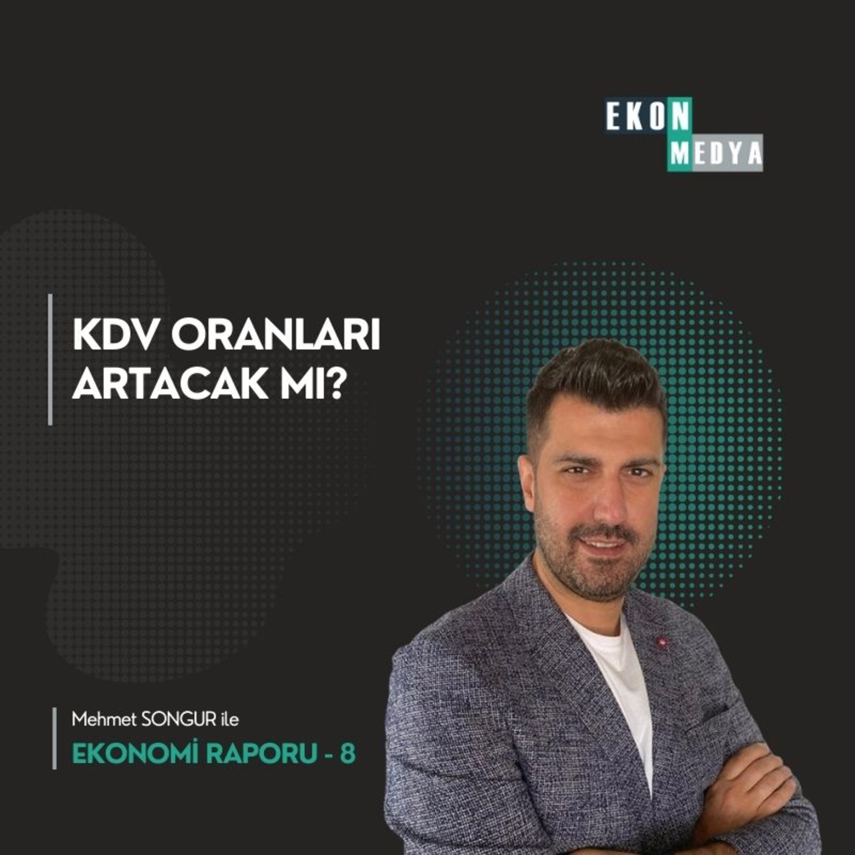 Ekonomi Raporu-8 | KDV Oranları Artacak mı? episode artwork