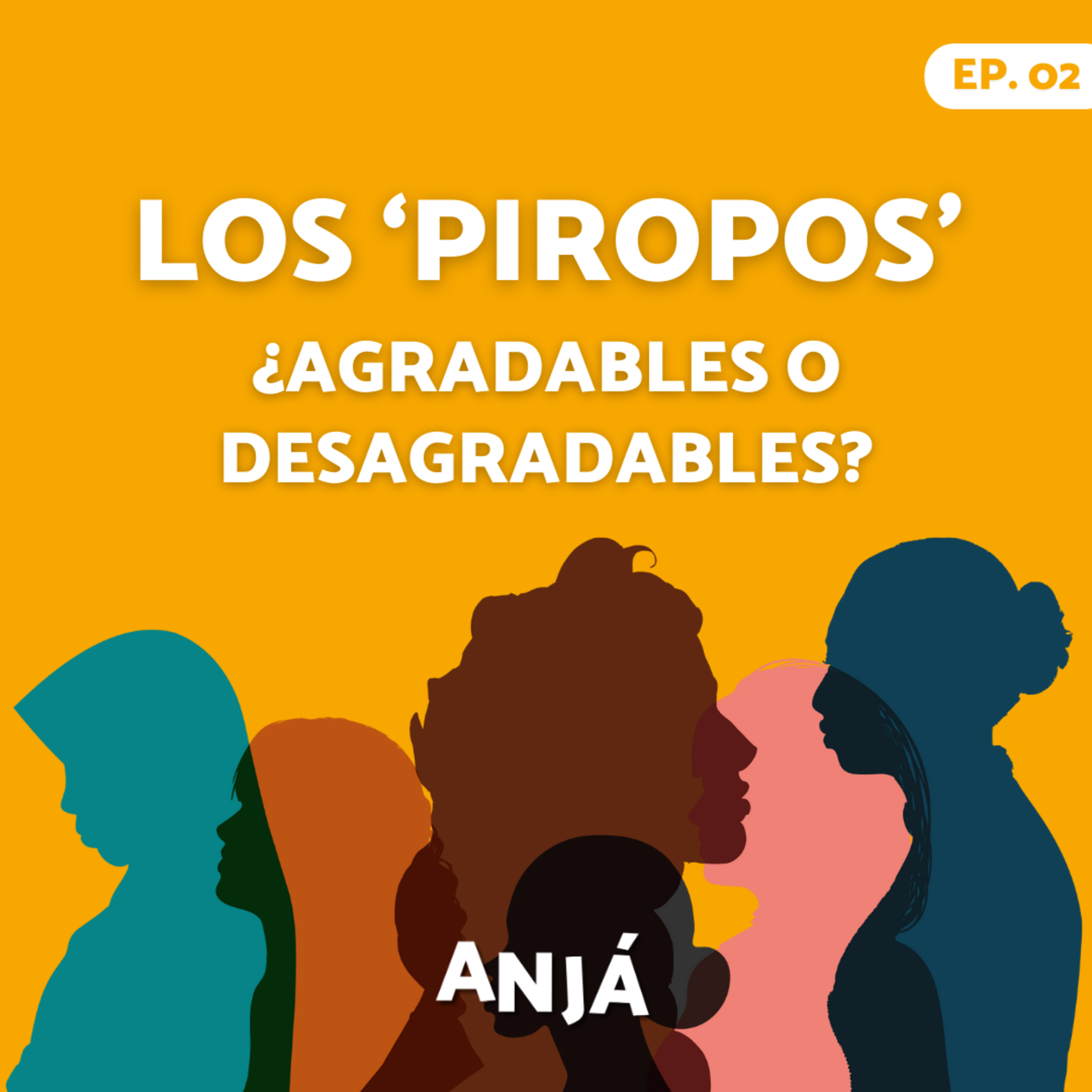Los 'piropos' ¿agradables o desagradables? ¿buena o mala educación? | Anjá Podcast  episode artwork