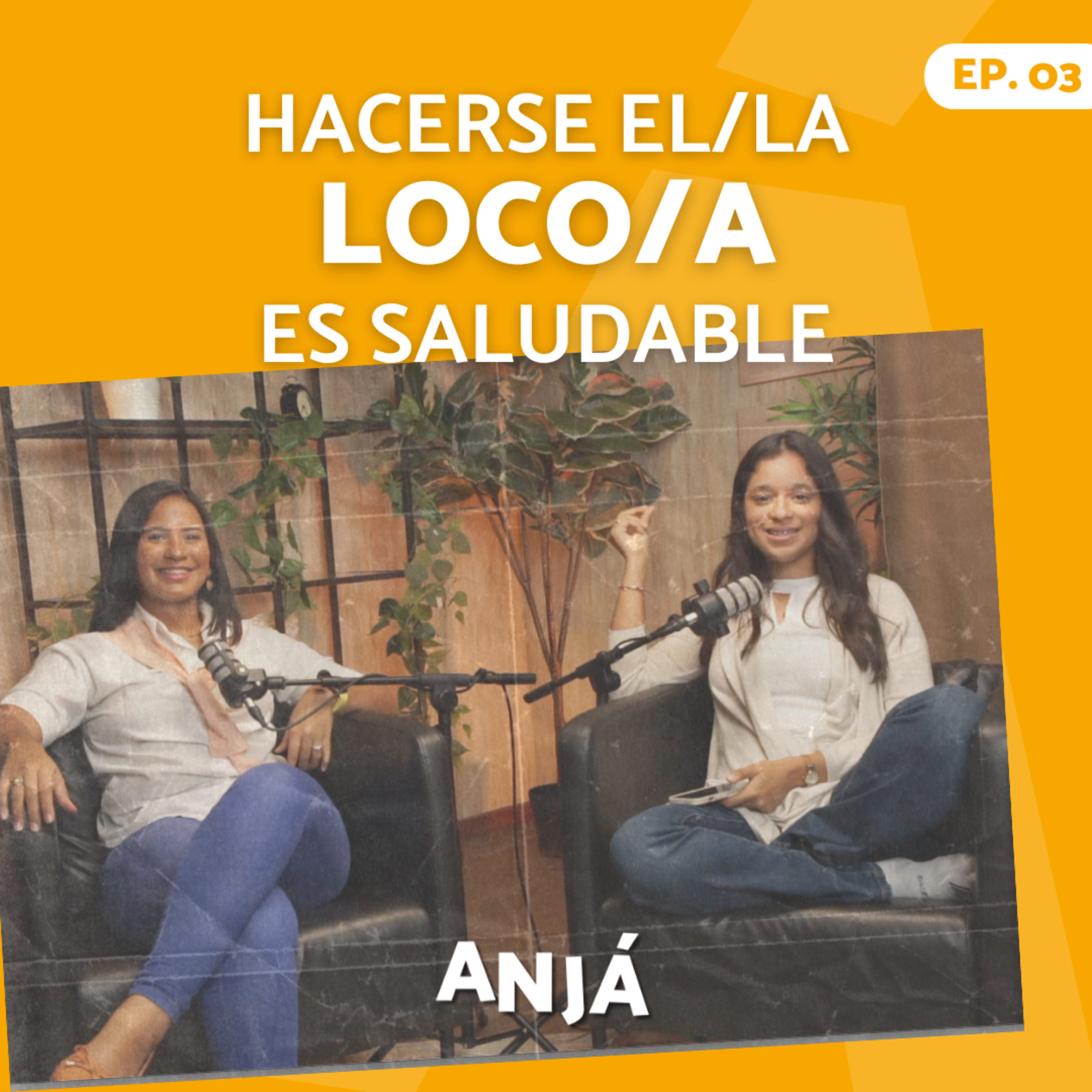 Hacerse el loco o la loca es saludable | Anjá Podcast  episode artwork