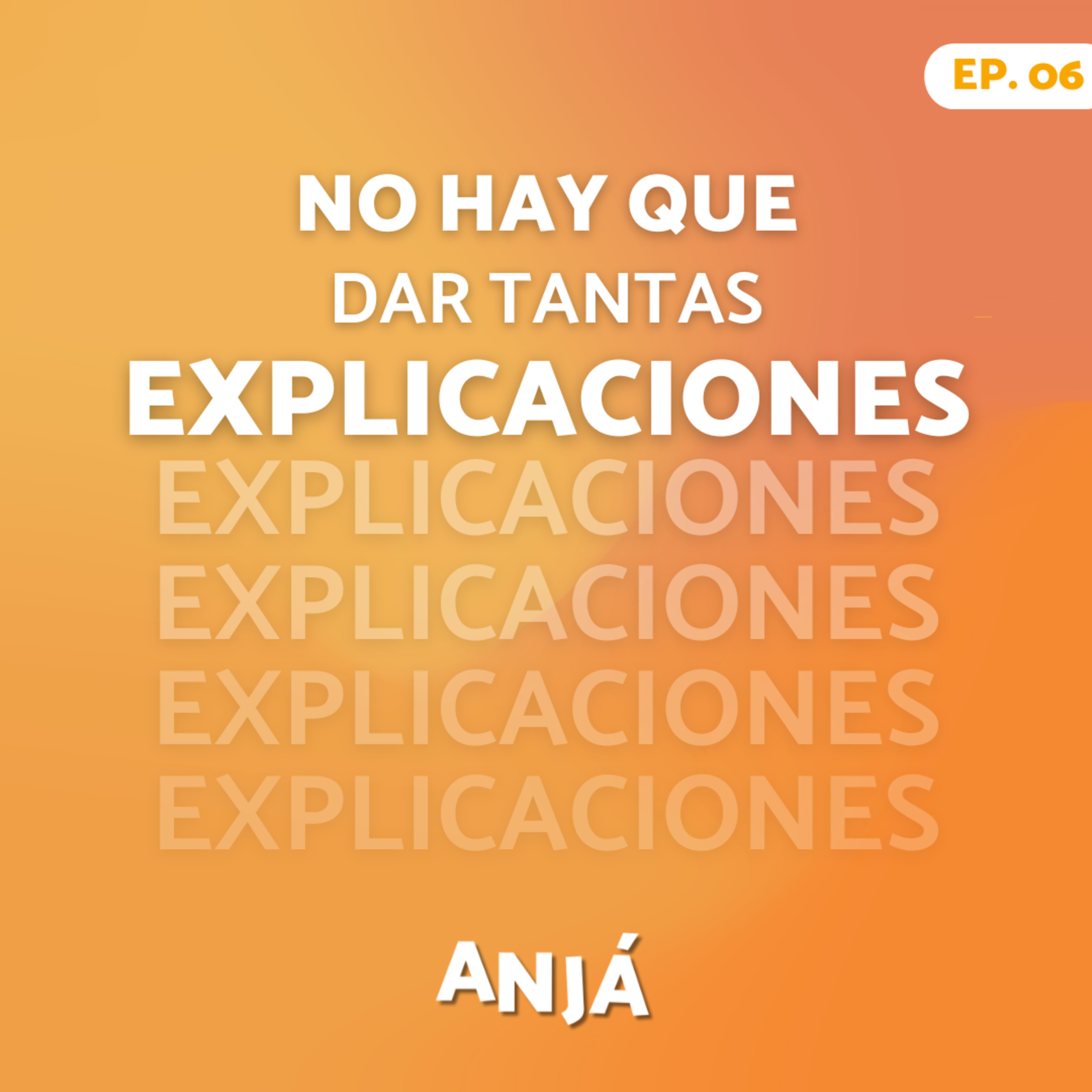 "No hay que dar tantas explicaciones a la gente" | Anjá Podcast  episode artwork
