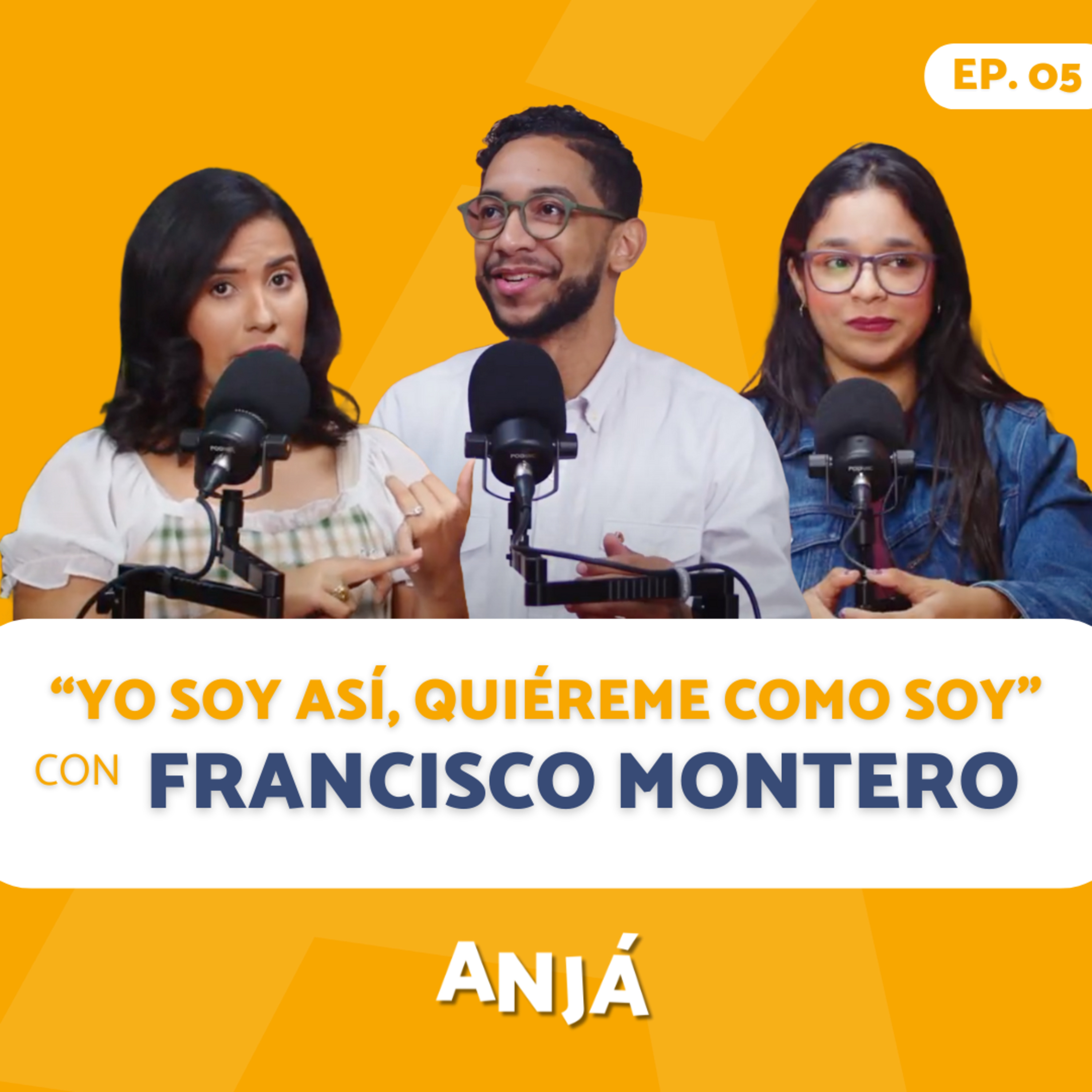 "Yo soy así, quiéreme como soy" con Francisco Montero | Anjá Podcast  episode artwork