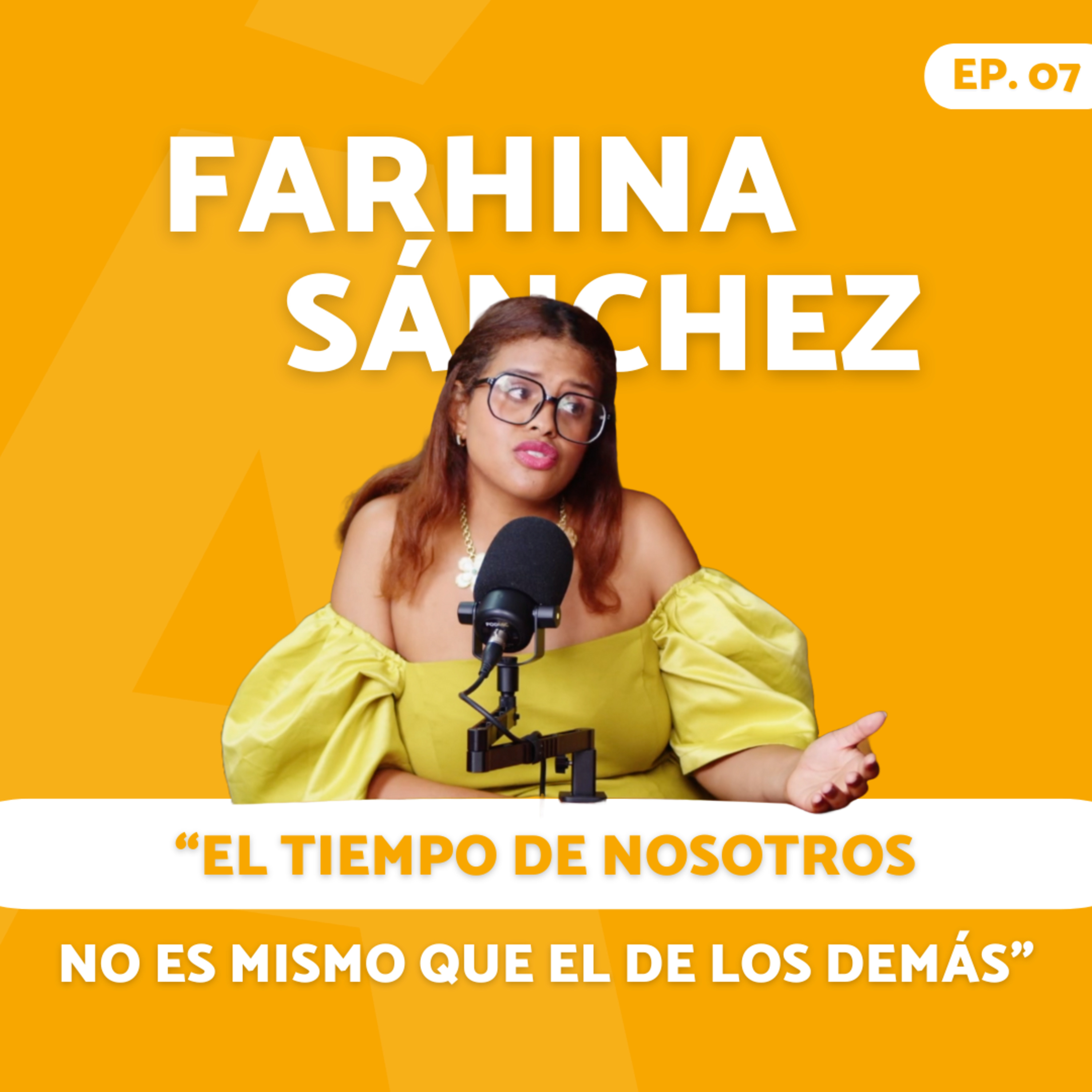 "El tiempo de nosotros no es el mismo que el de los demás" con Farhina Sánchez | Anjá Podcast  episode artwork