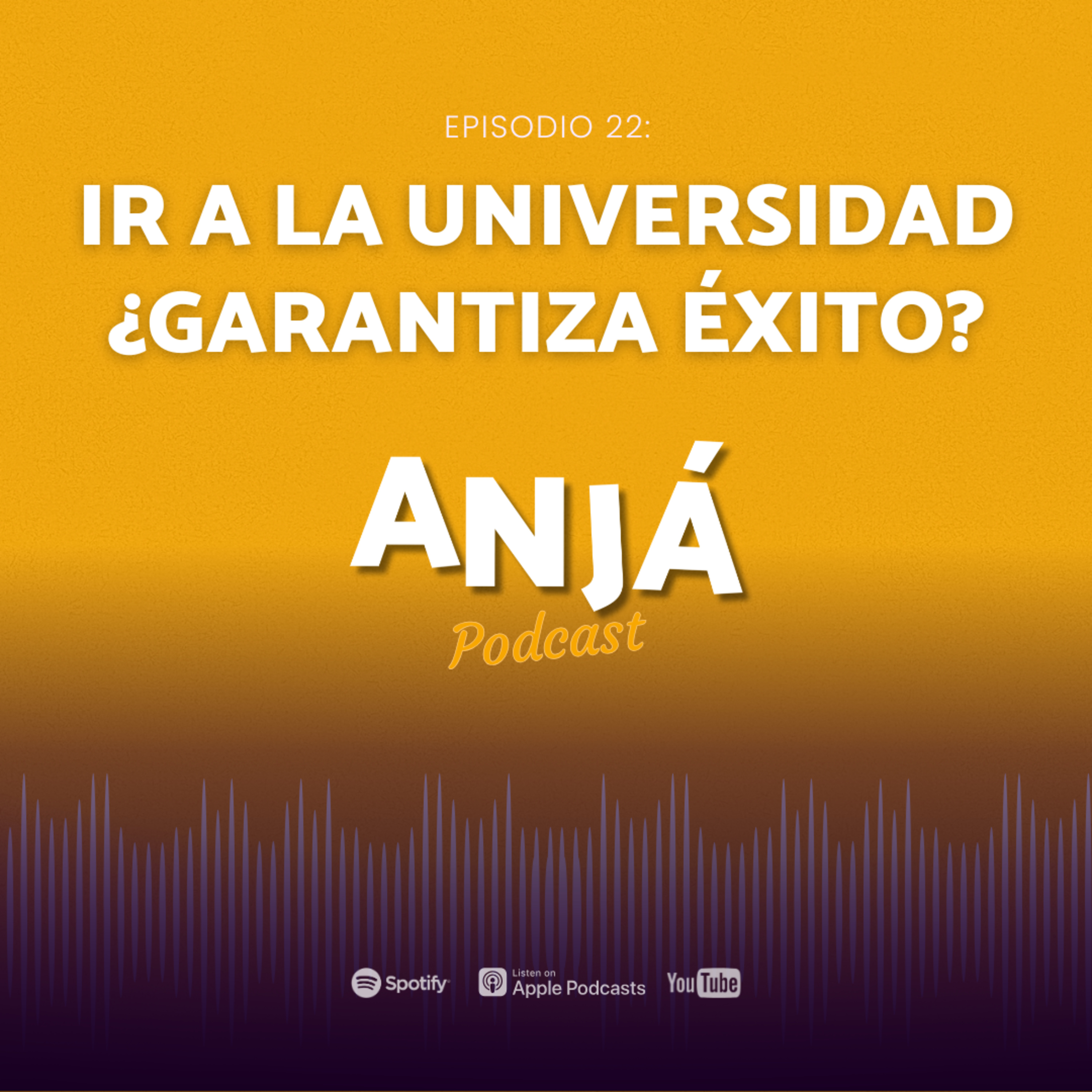 Ir a la Universidad: ¿garantiza el éxito? | Anjá Podcast