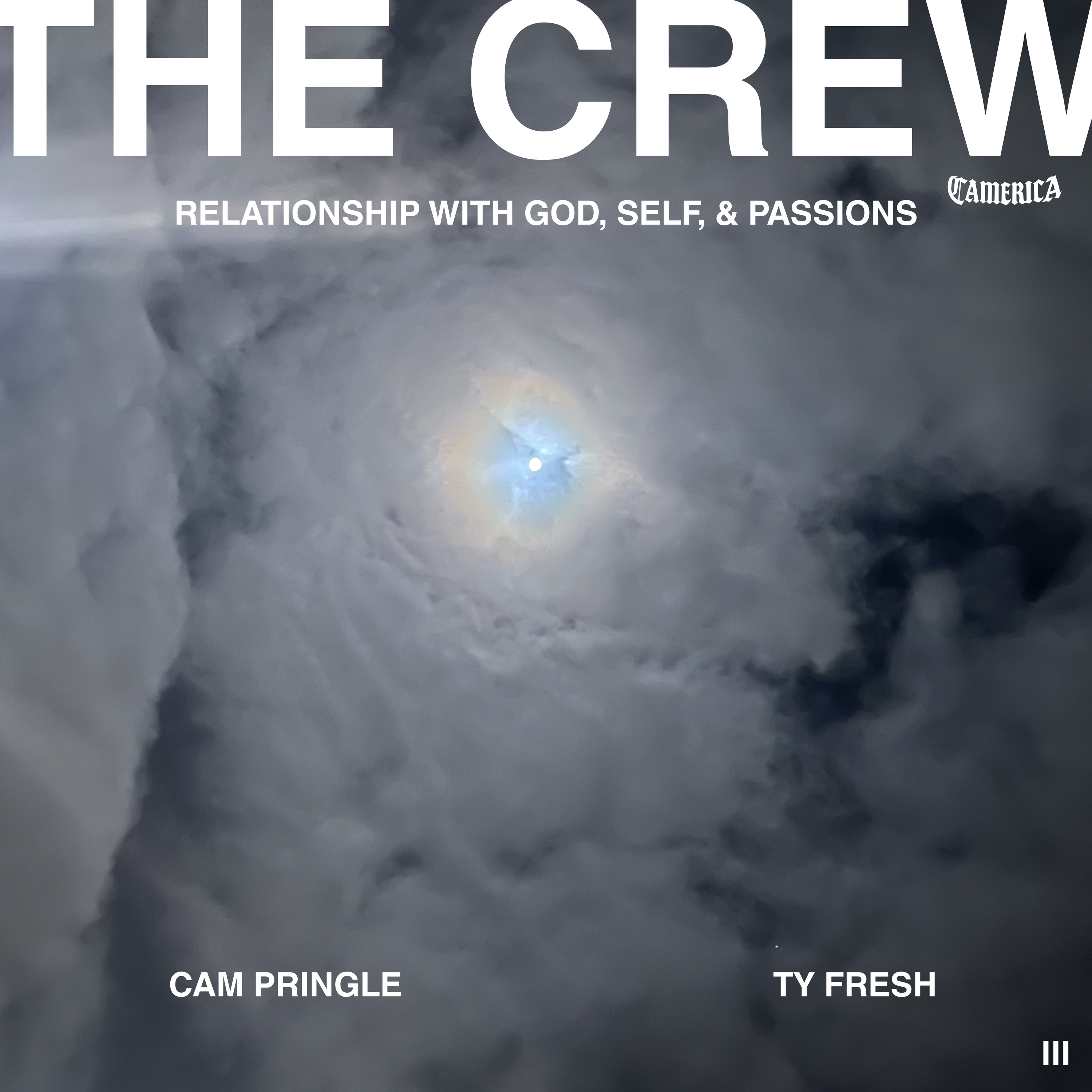 The Crew, Episode III: Relationship with God, Self & Passions - Cam Pringle & Ty Fresh episode artwork