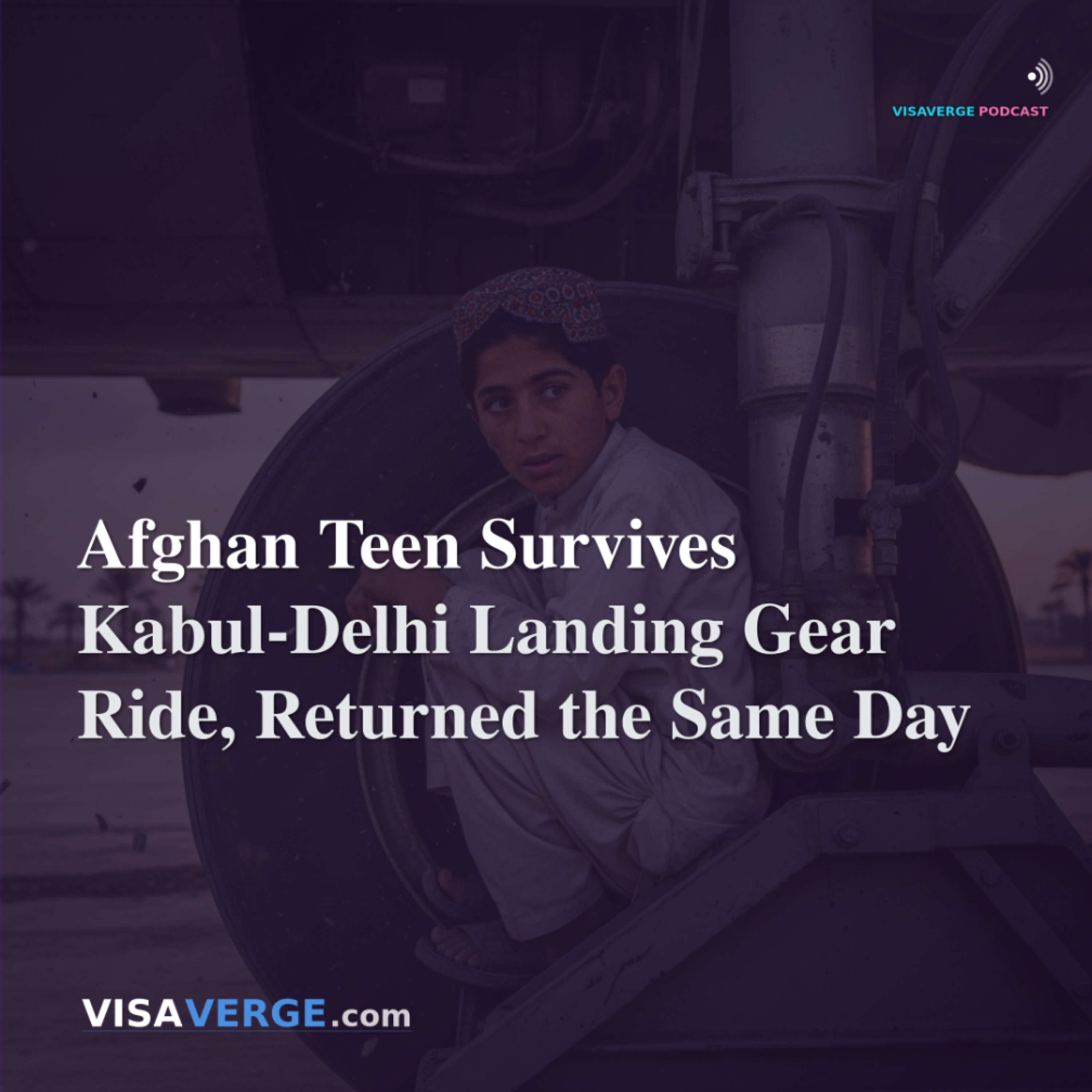 Afghan Teen Survives Kabul-Delhi Landing Gear Ride, Returned the Same Day