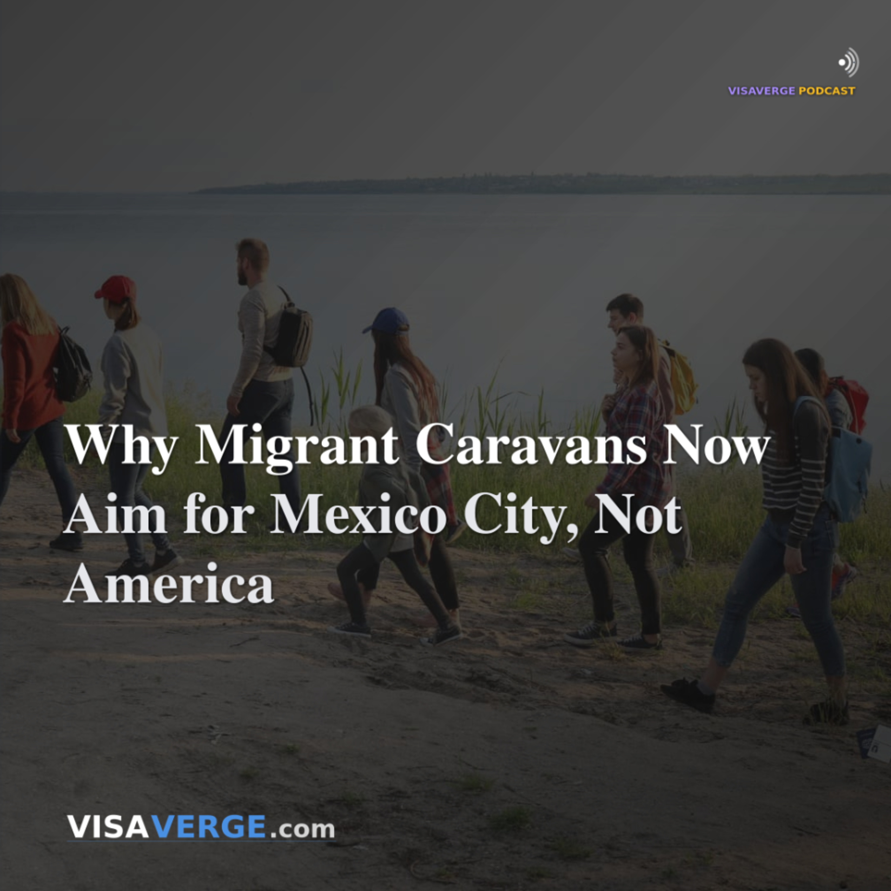 Why Migrant Caravans Now Aim for Mexico City, Not America