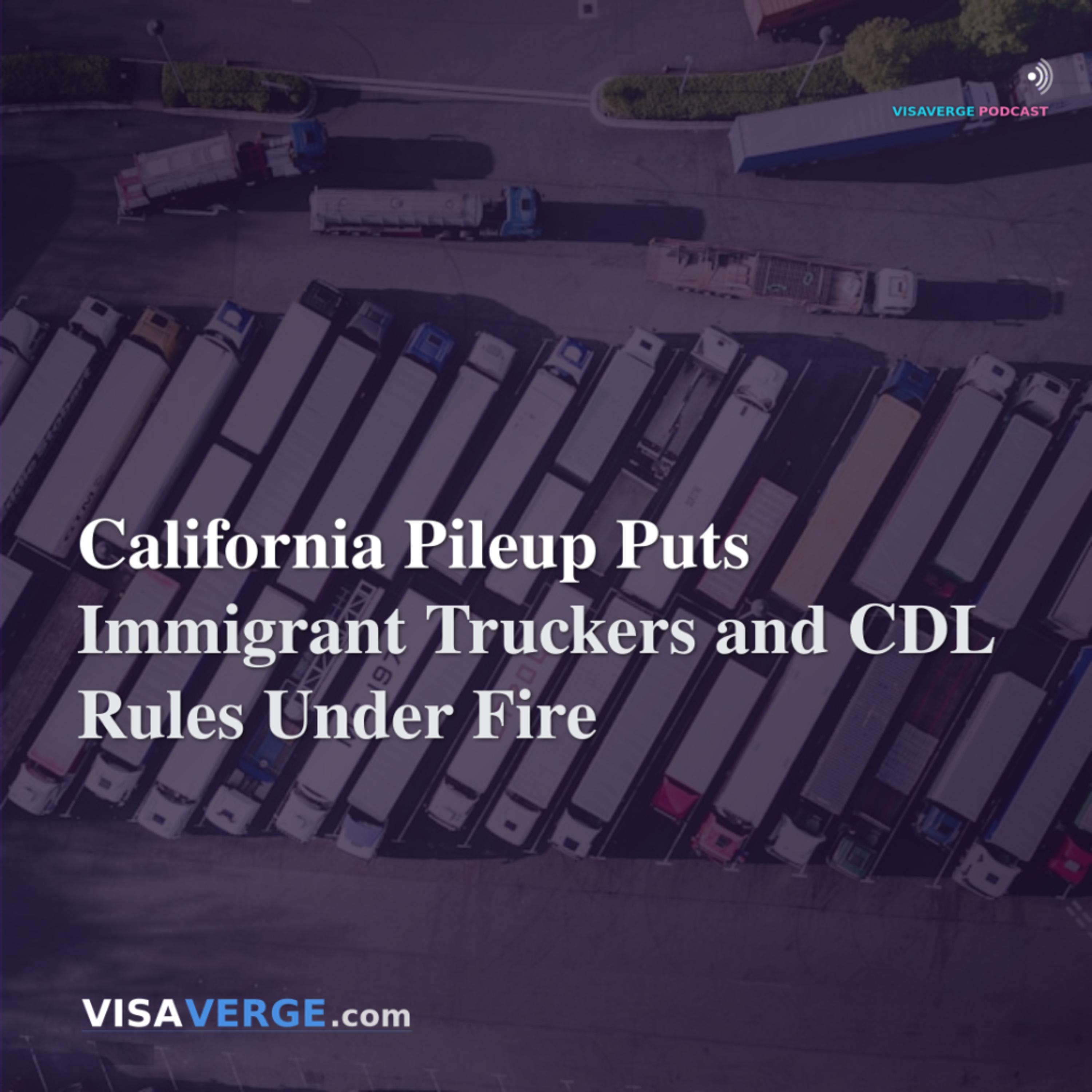 California Pileup Puts Immigrant Truckers and CDL Rules Under Fire
