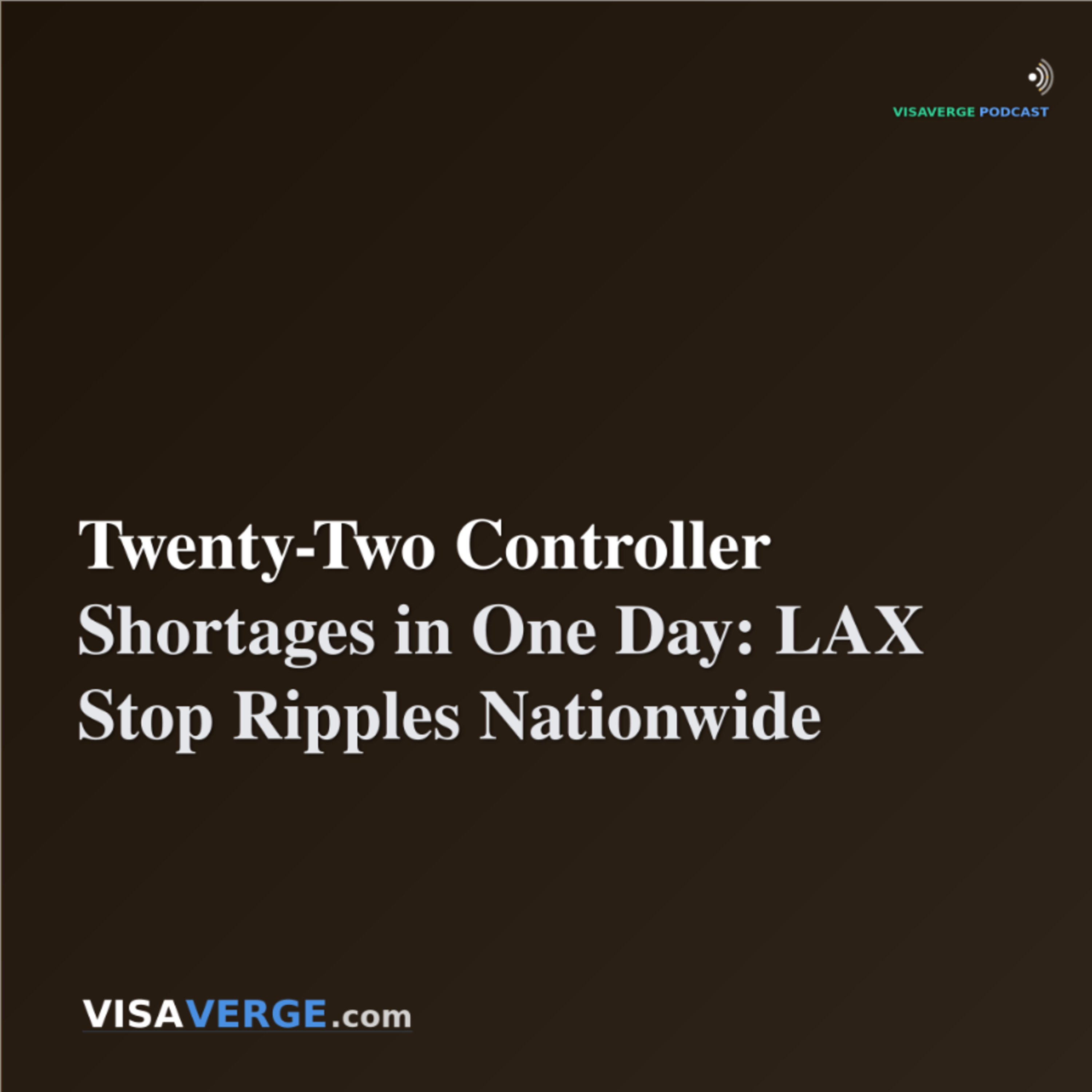Twenty-Two Controller Shortages in One Day: LAX Stop Ripples Nationwide