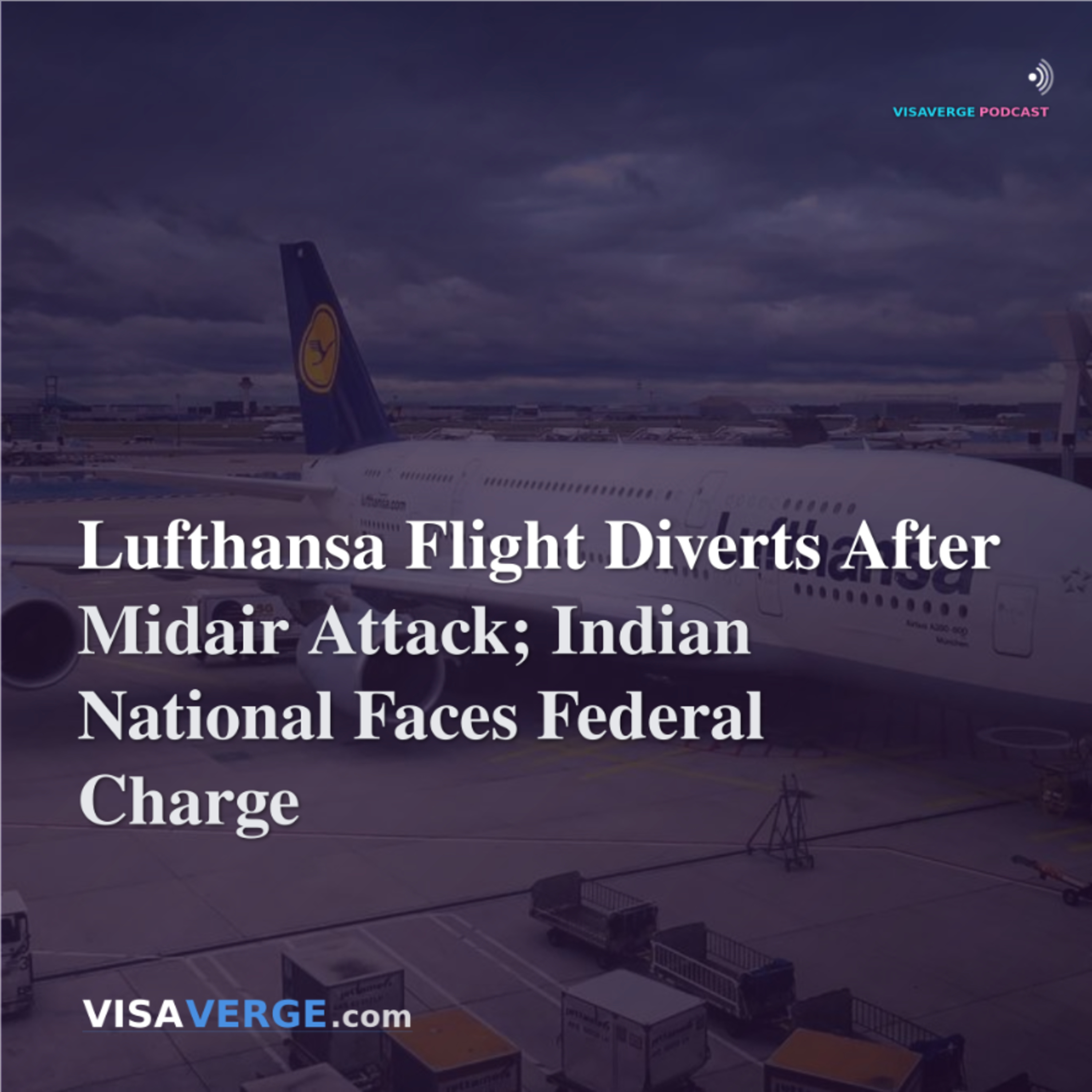 Lufthansa Flight Diverts After Midair Attack; Indian National Faces Federal Charge