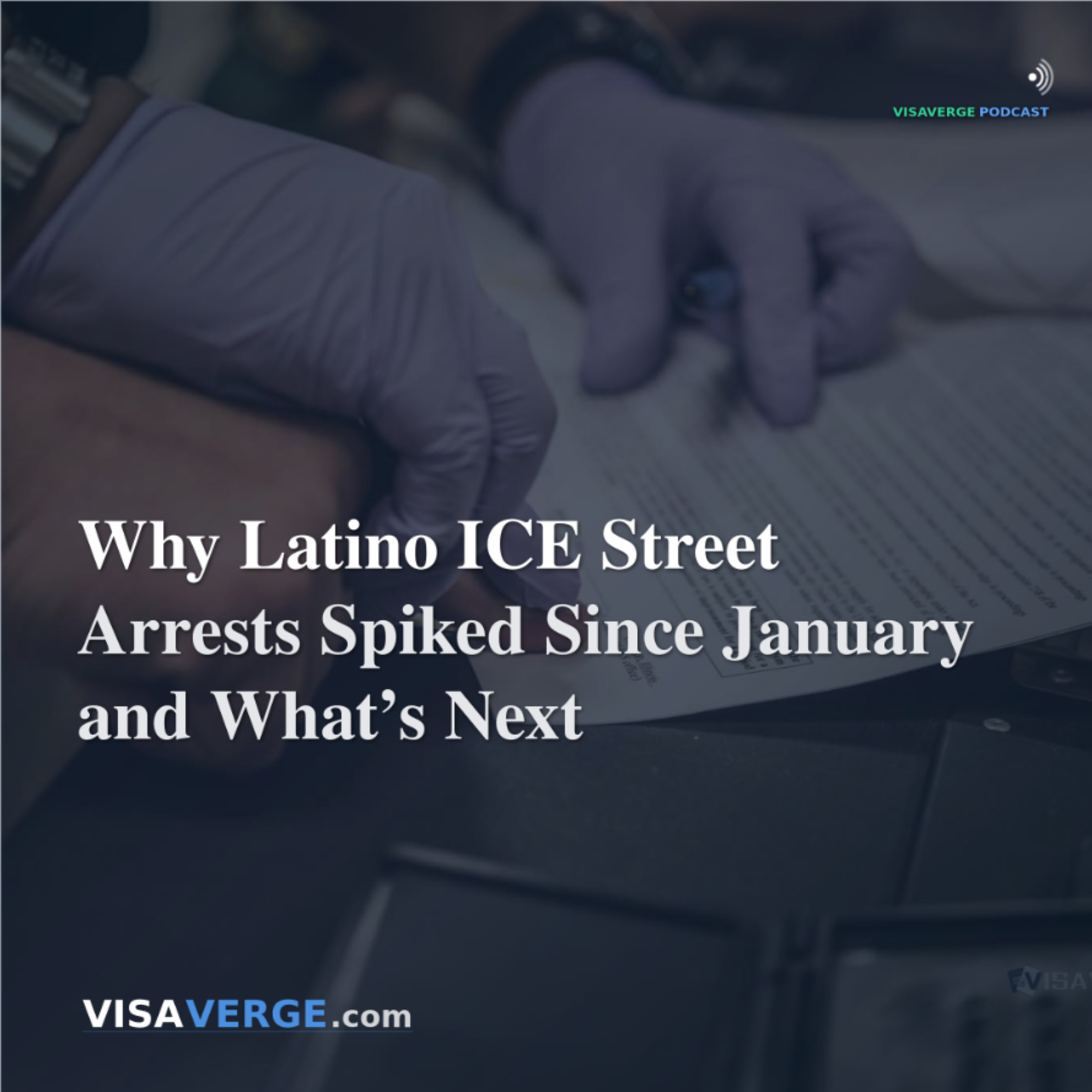 Why Latino ICE Street Arrests Spiked Since January and What’s Next