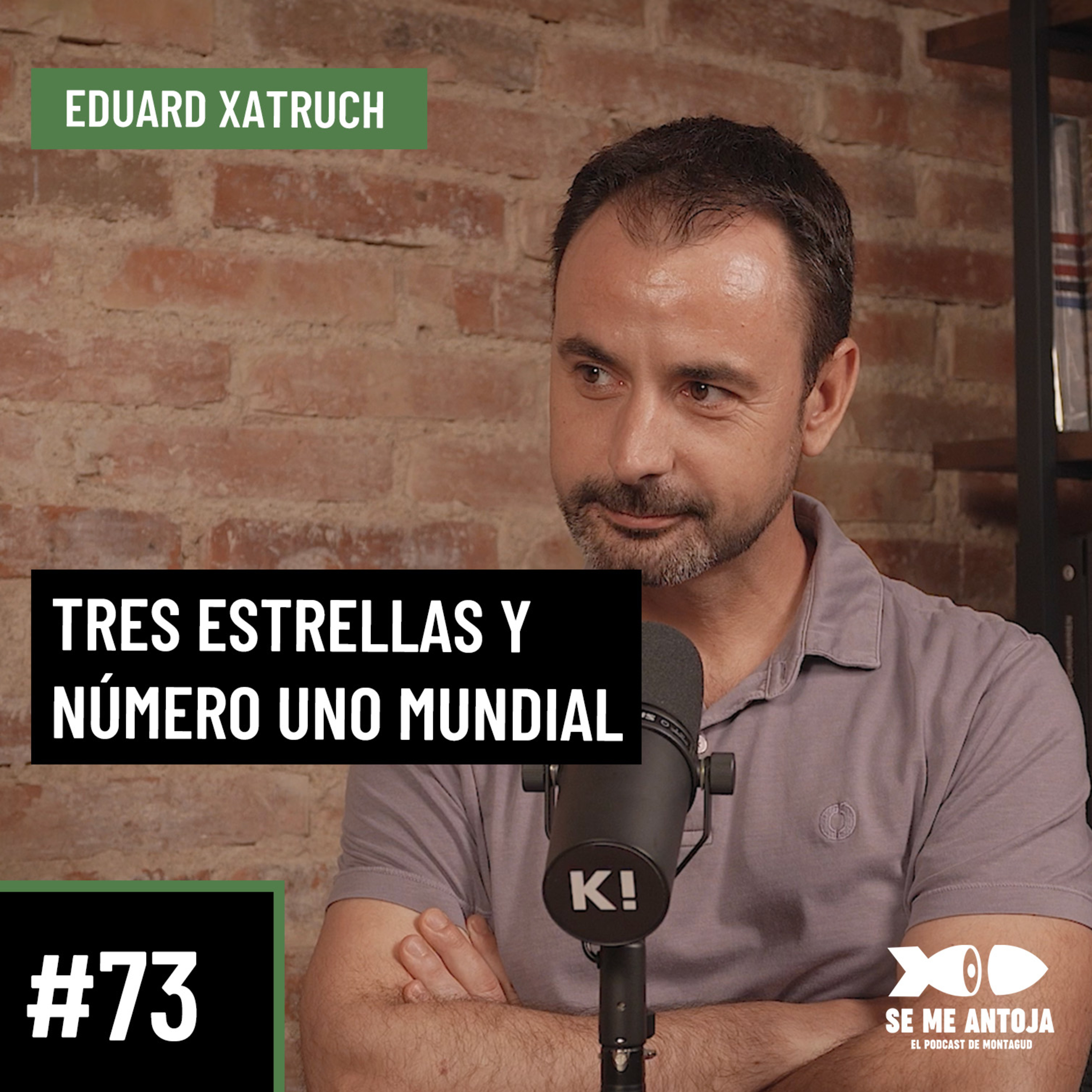 #73| Eduard Xatruch | TRES ESTRELLAS Y UN NÚMERO UNO MUNDIAL