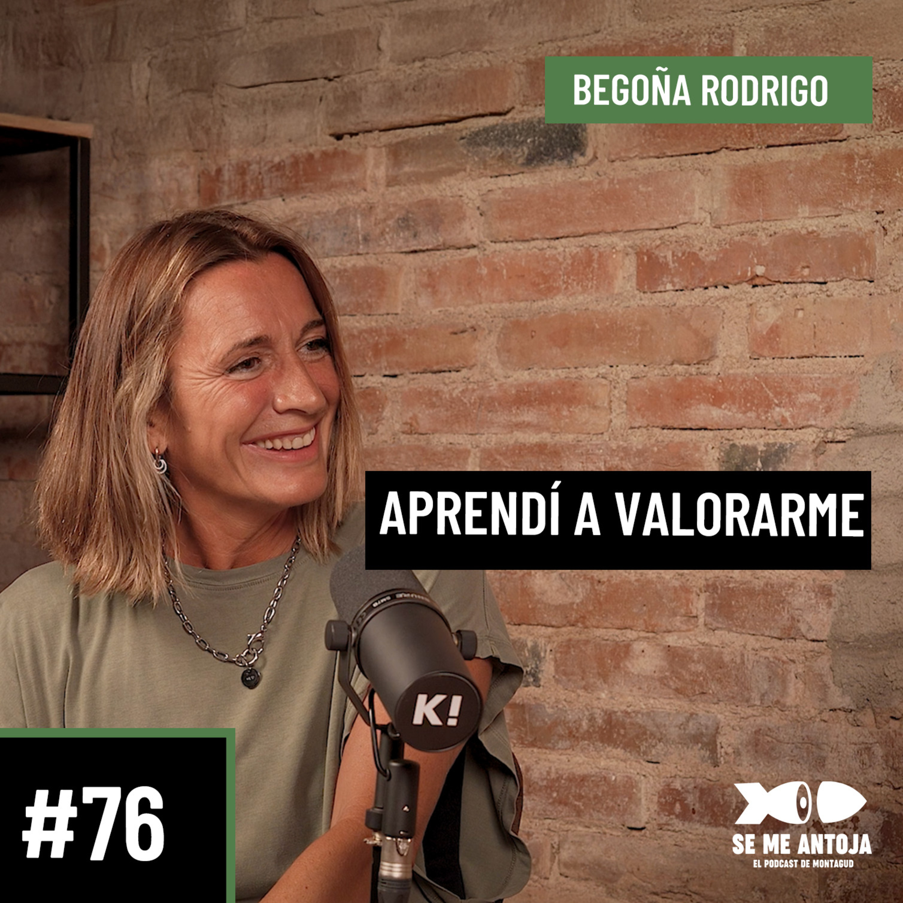 #76- Begoña Rodrigo | APRENDÍ A VALORARME