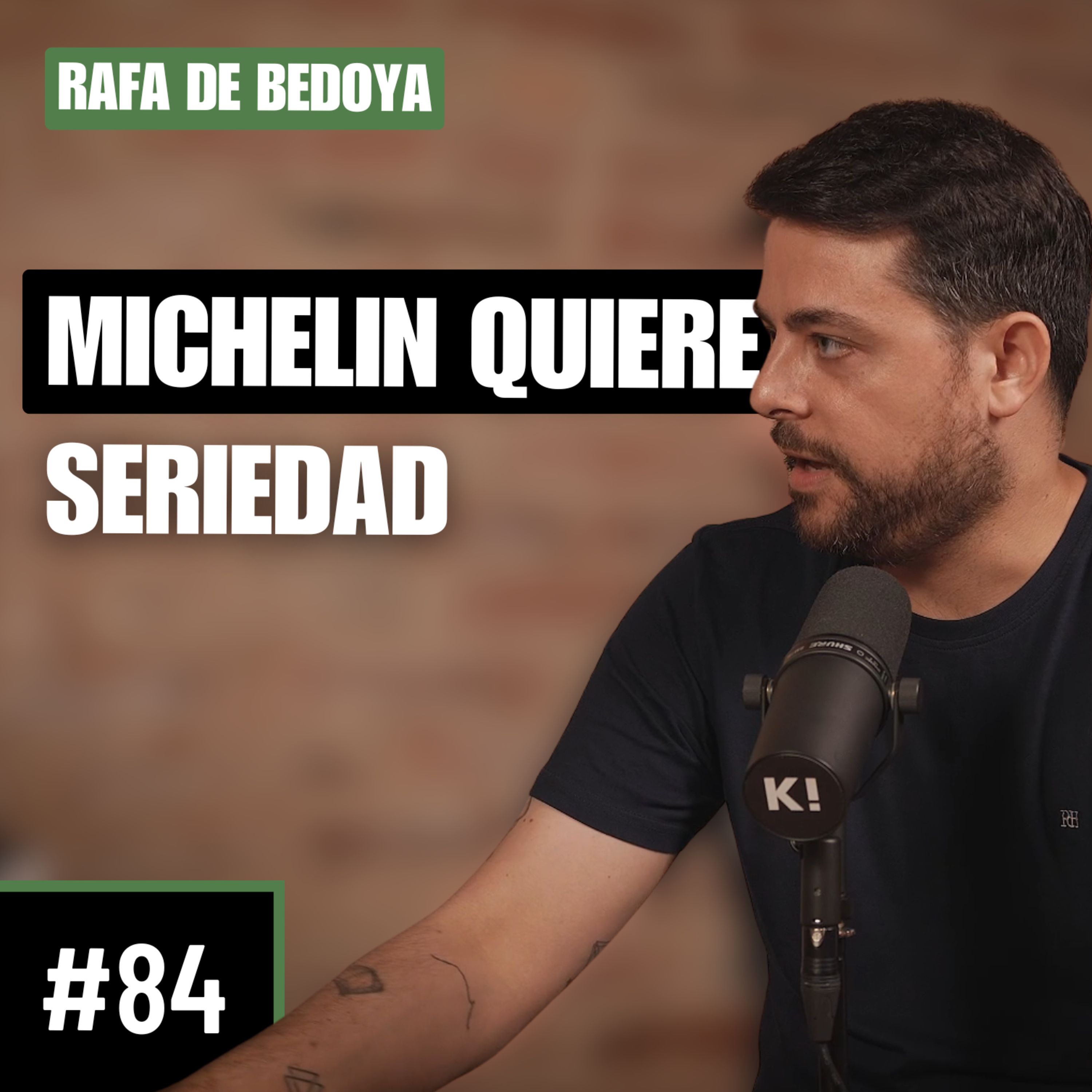 #84 | Rafa de Bedoya | MICHELIN QUIERE SERIEDAD