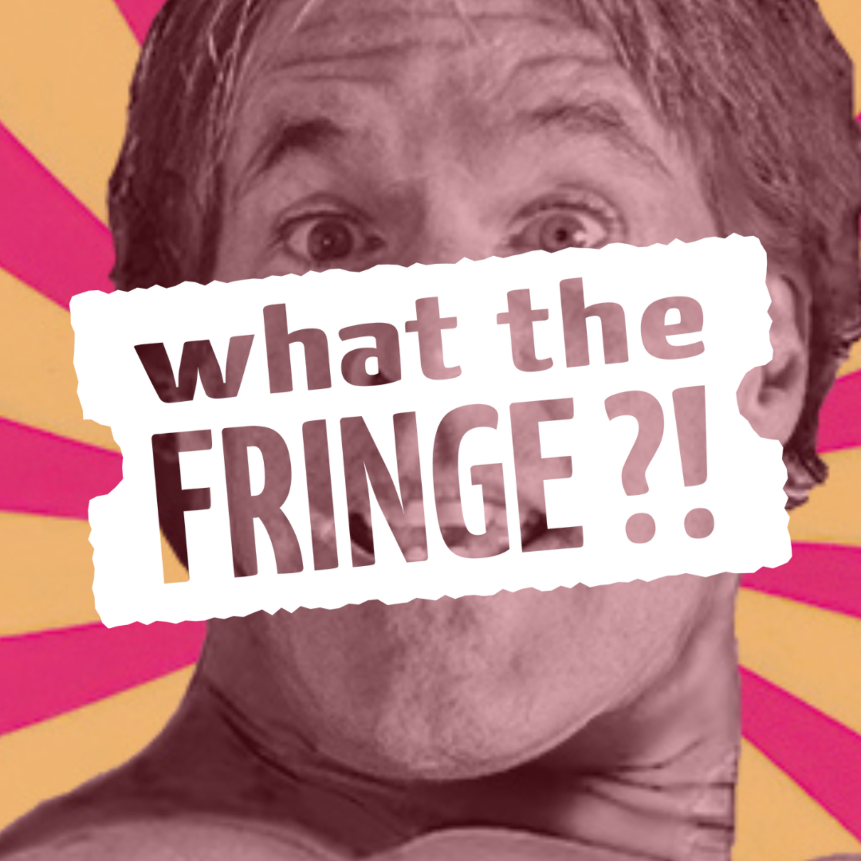 What the Fringe?!