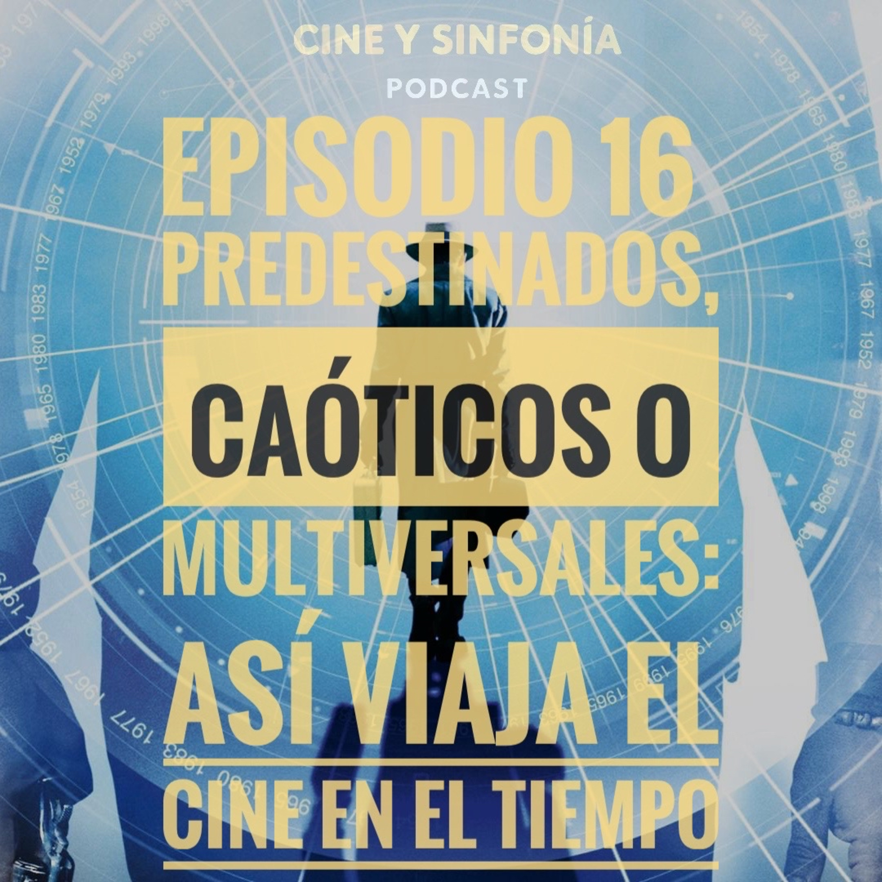 Episodio 16 Temp 5 Predestinados, Caóticos o Multiversales: Así viaja el cine en el tiempo episode artwork