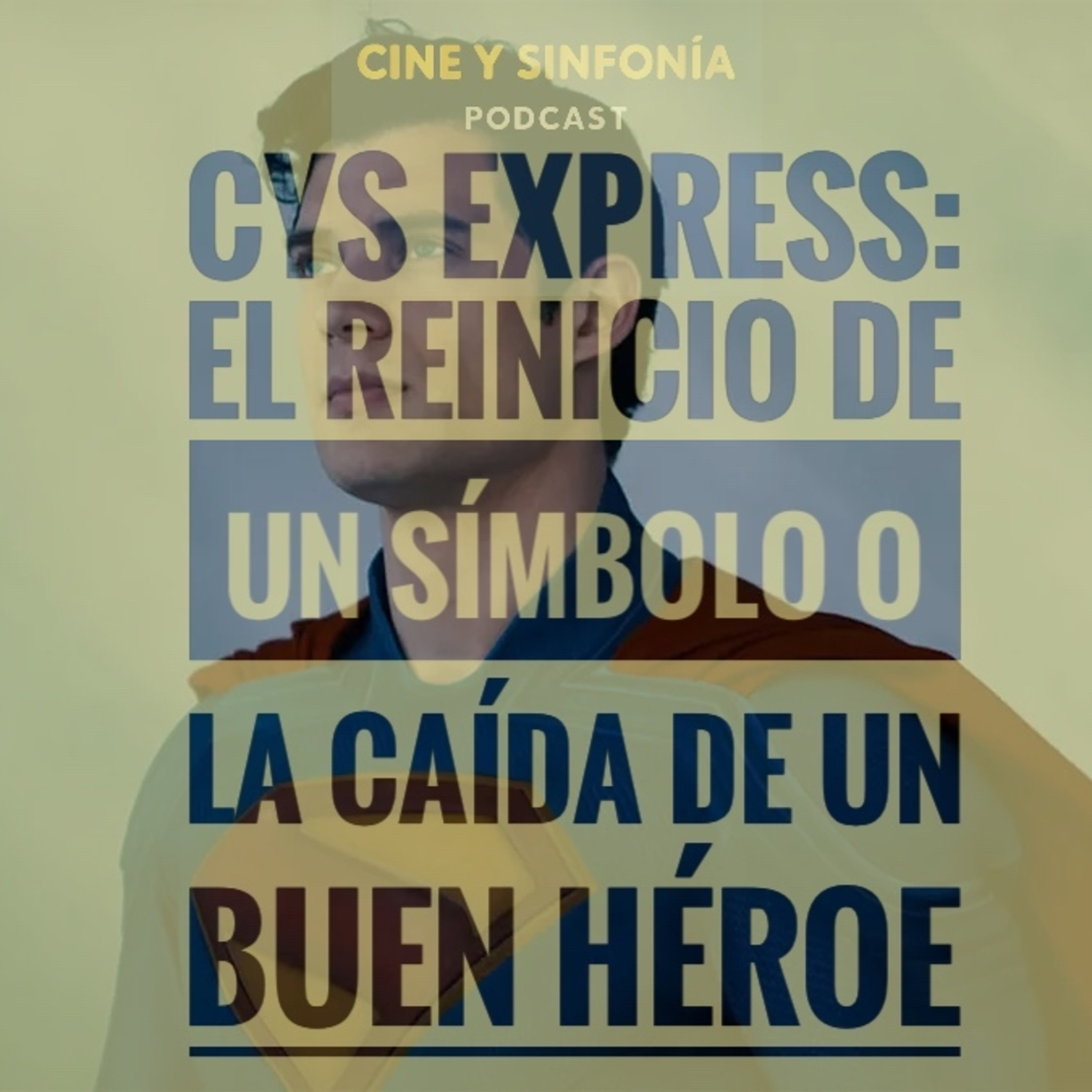 CYS Express ¿El reinicio de un símbolo o la caída de un buen héroe? episode artwork