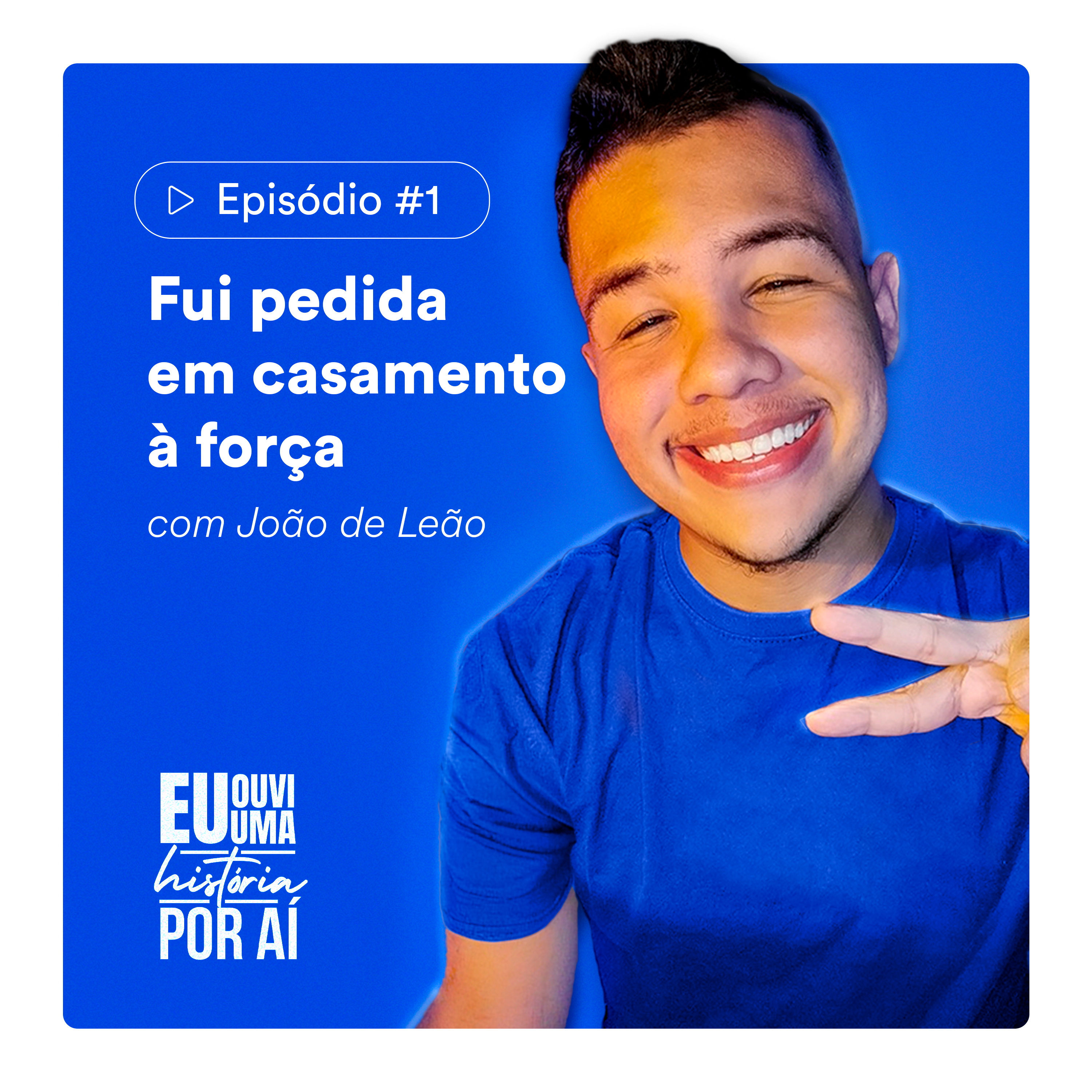 EP #1 - Fui pedida em casamento à força (com João de Leão) episode artwork