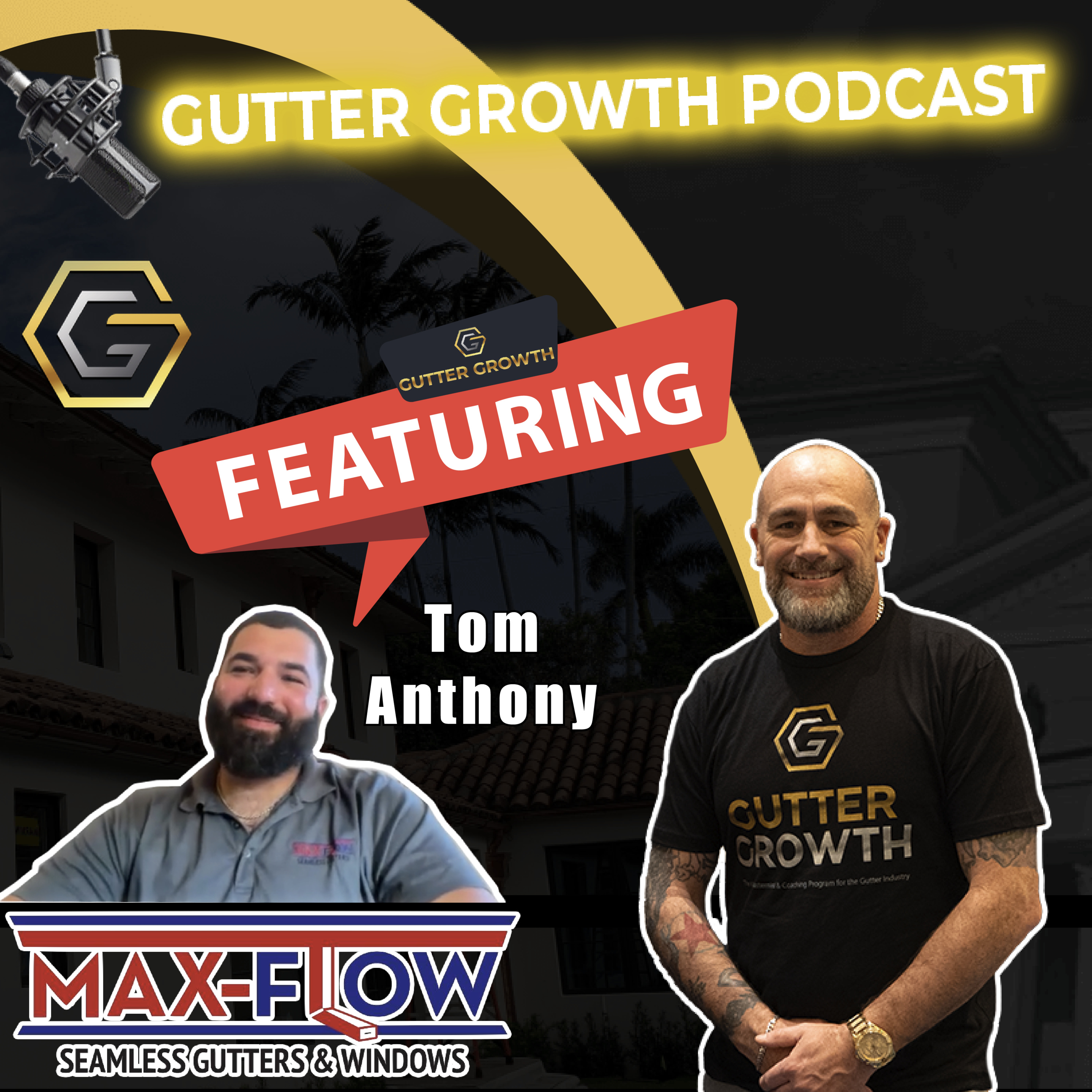 Gutter Growth Podcast | Grant Hubbard interview Tom Anthony - owner of Max-Flow Seamless Gutters & Windows episode artwork