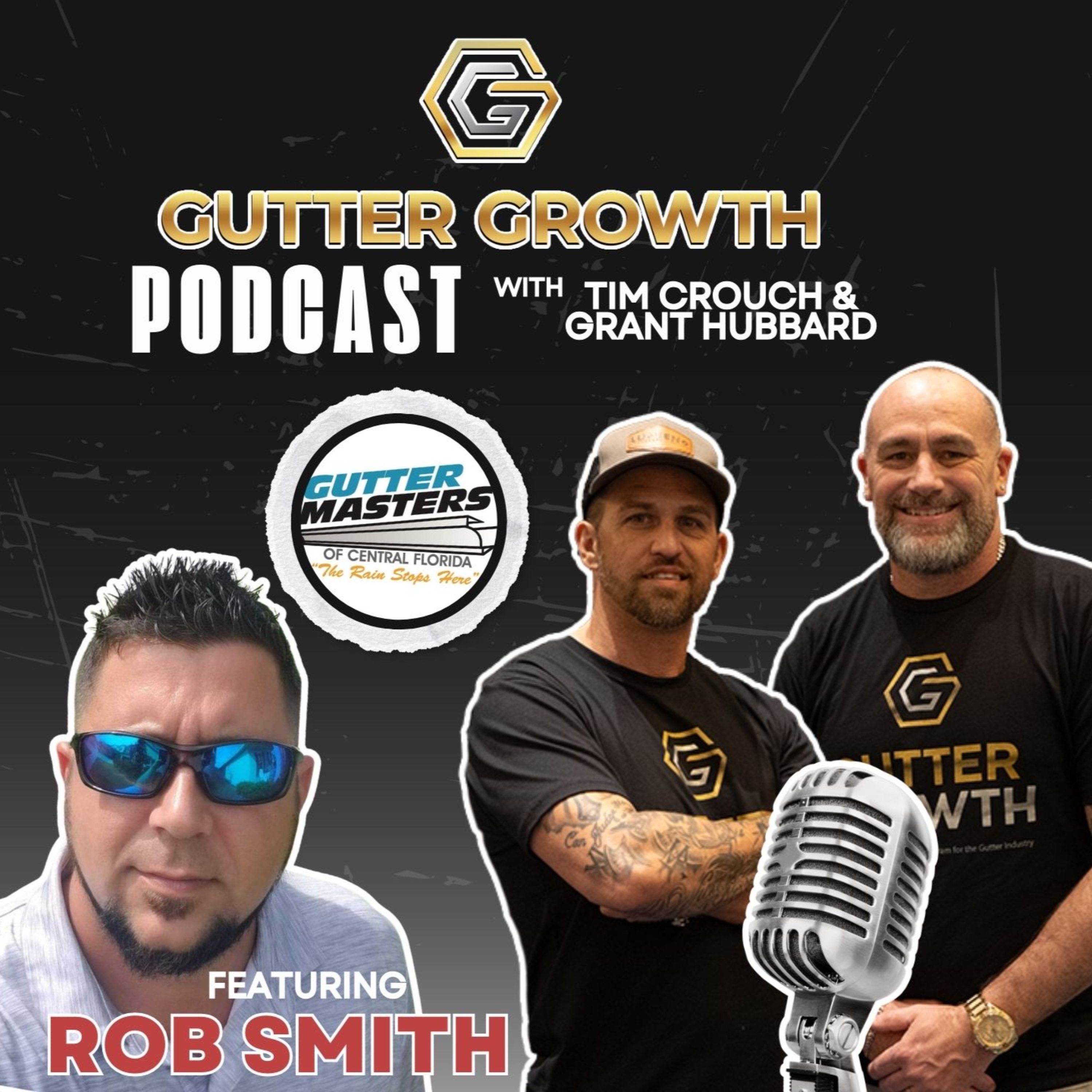 Gutter Growth Podcast | Grant Hubbard interviews Rob Smith - General Manager at Gutter Masters of Central Florida episode artwork