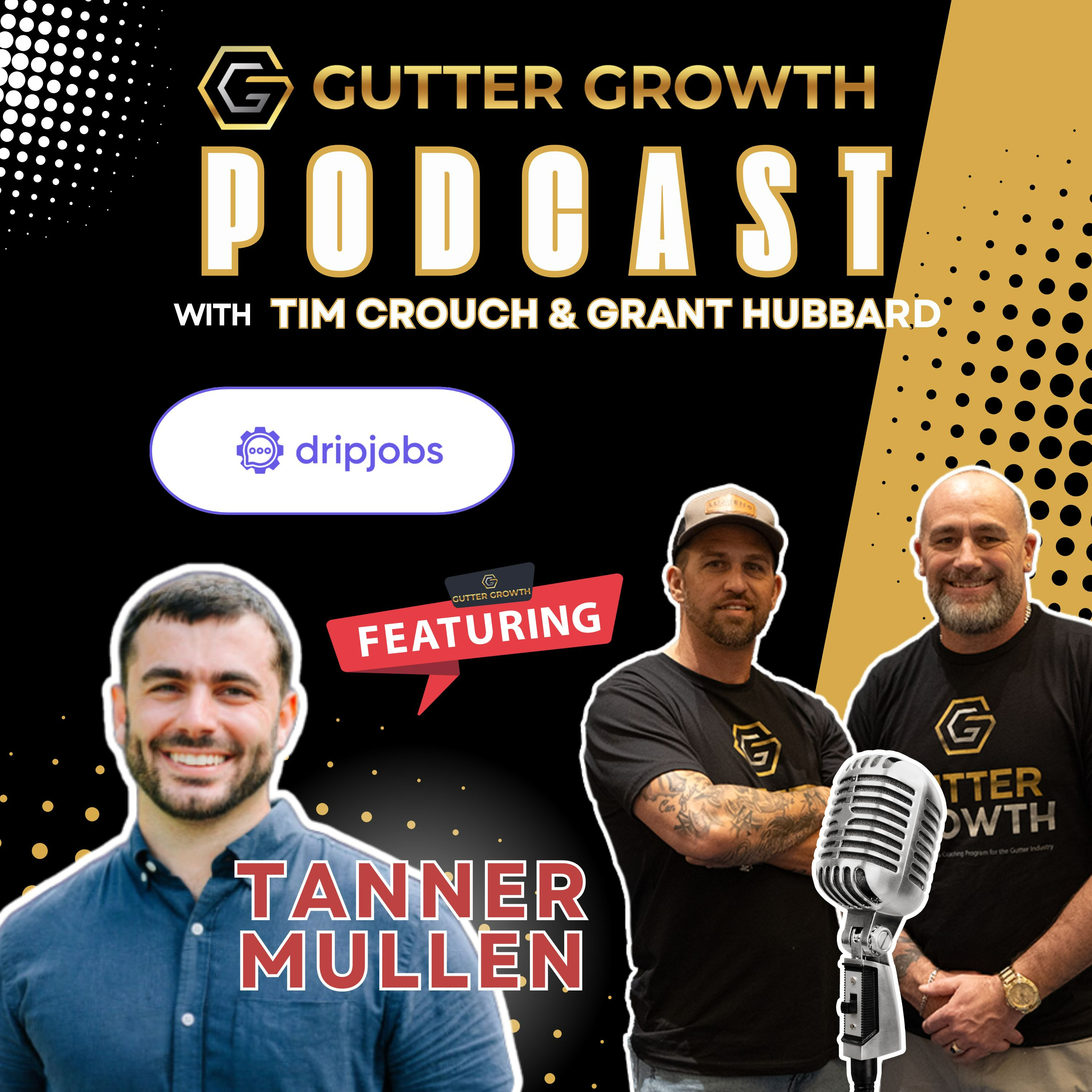 Gutter Growth Podcast | Tim talks with Tanner Mullen of DripsJobs about CRMs and Communications episode artwork
