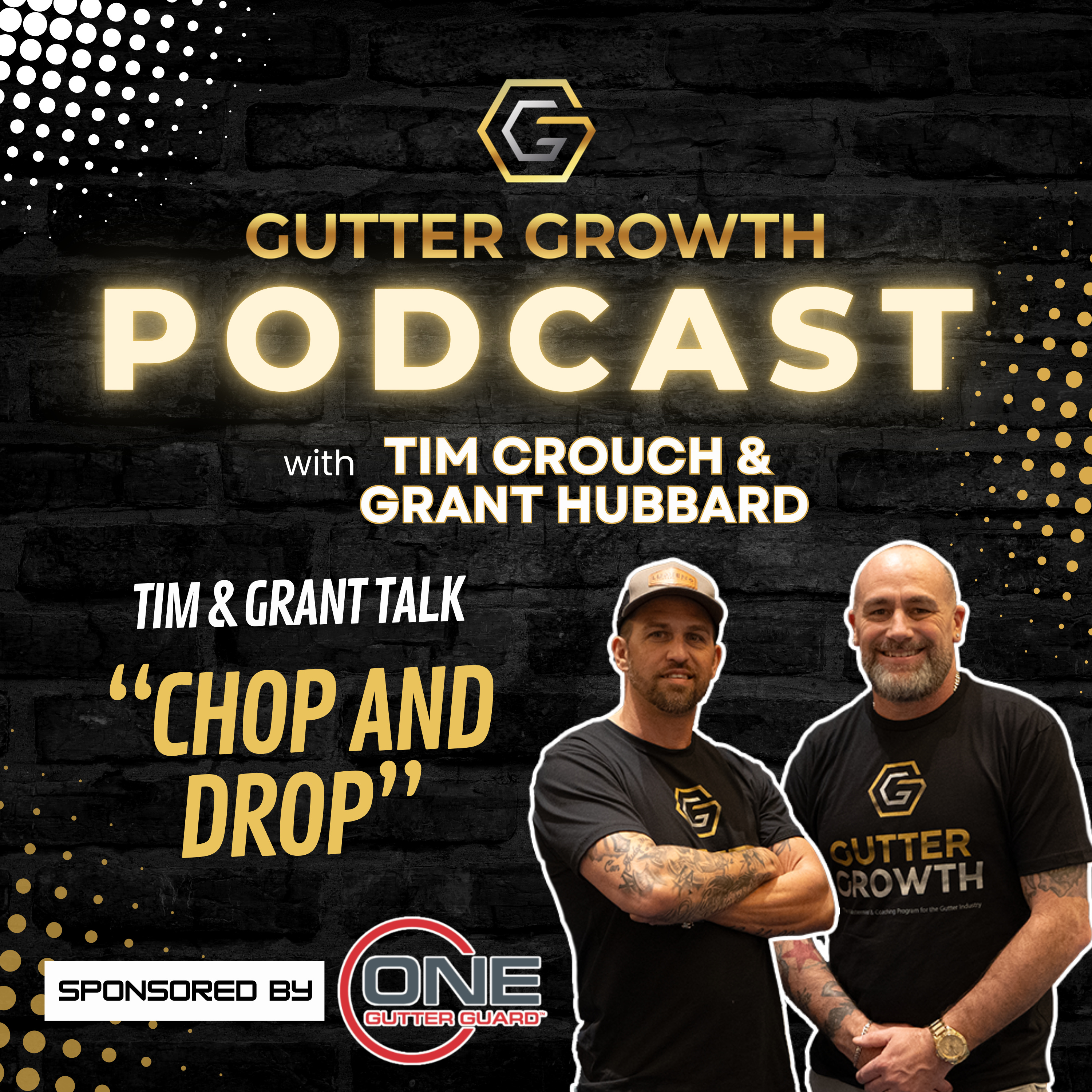 Gutter Growth Podcast | Tim and Grant Talk "Chop and Drop" episode artwork