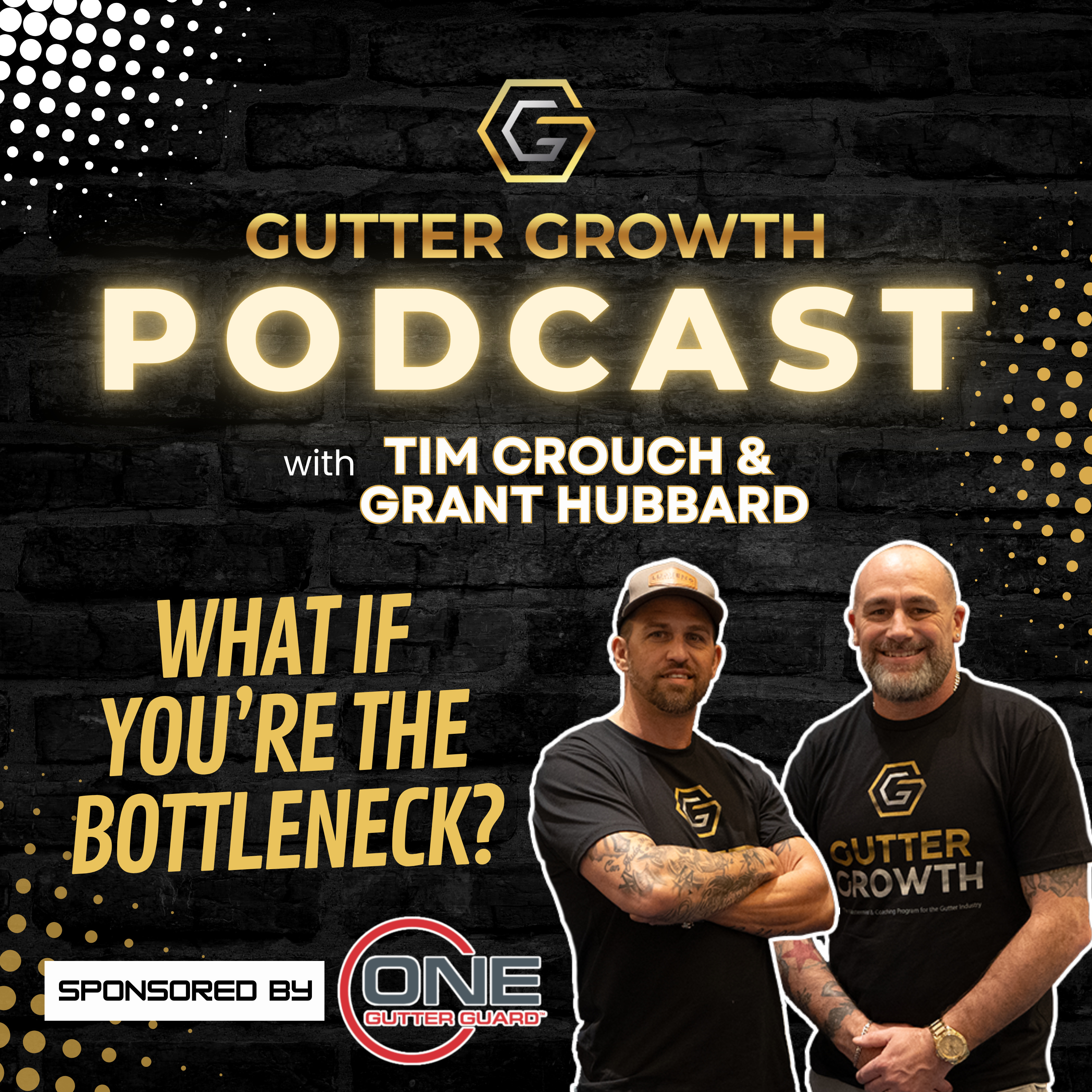 Gutter Growth Podcast | Are YOU the Bottleneck Holding Back Your Business? episode artwork