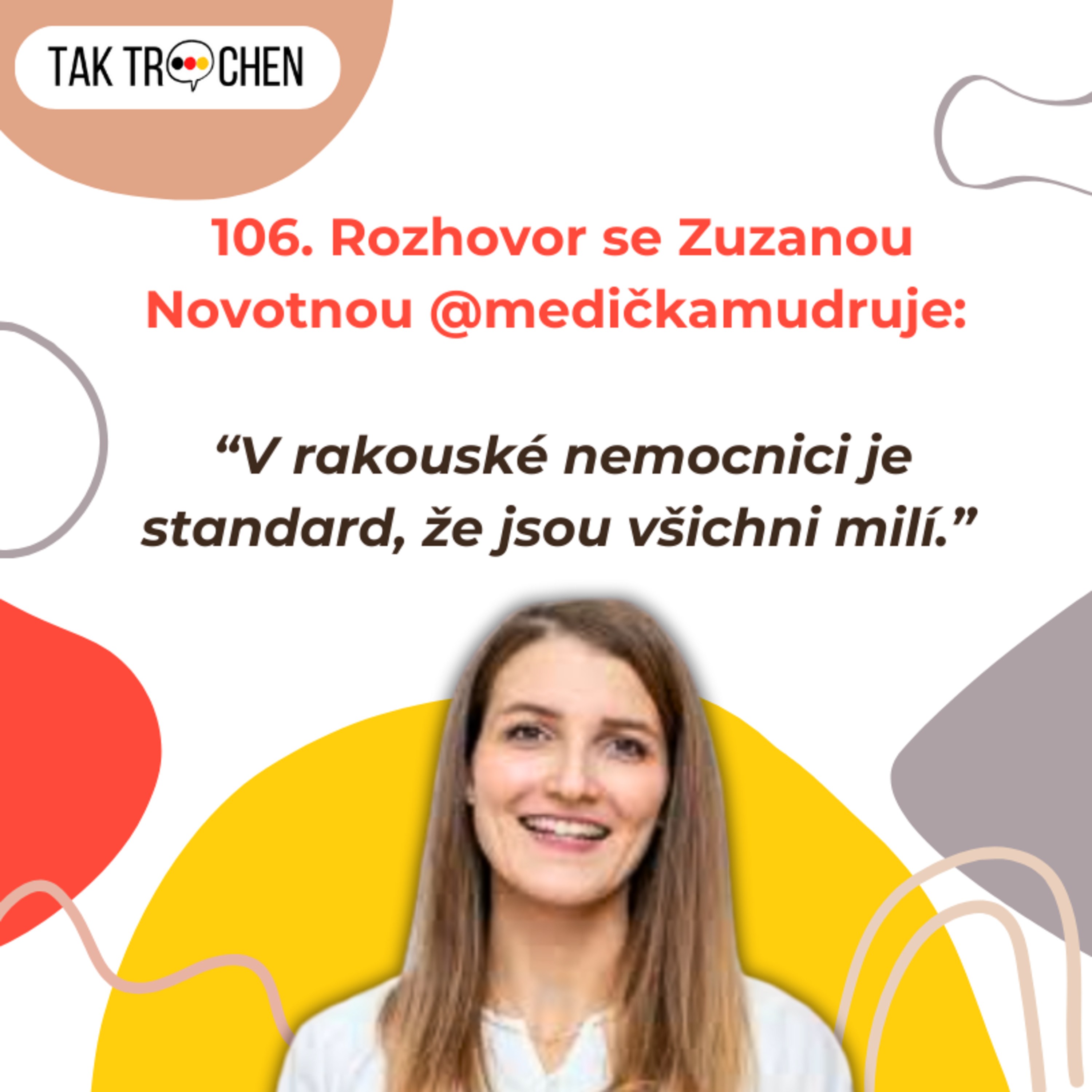 106. 🇨🇿 “V rakouské nemocnici je standard, že jsou všichni milí.” Rozhovor se Zuzanou Novotnou z @medičkamudruje