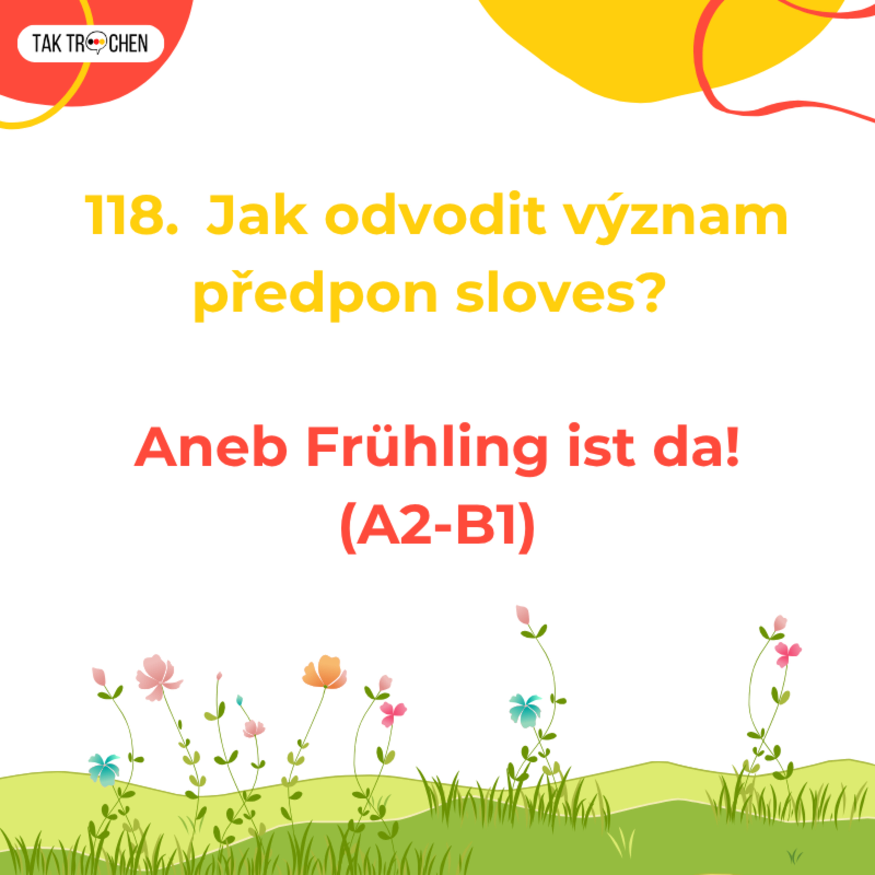 118. Jak odvozovat význam sloves? Aneb: Der Frühling ist da