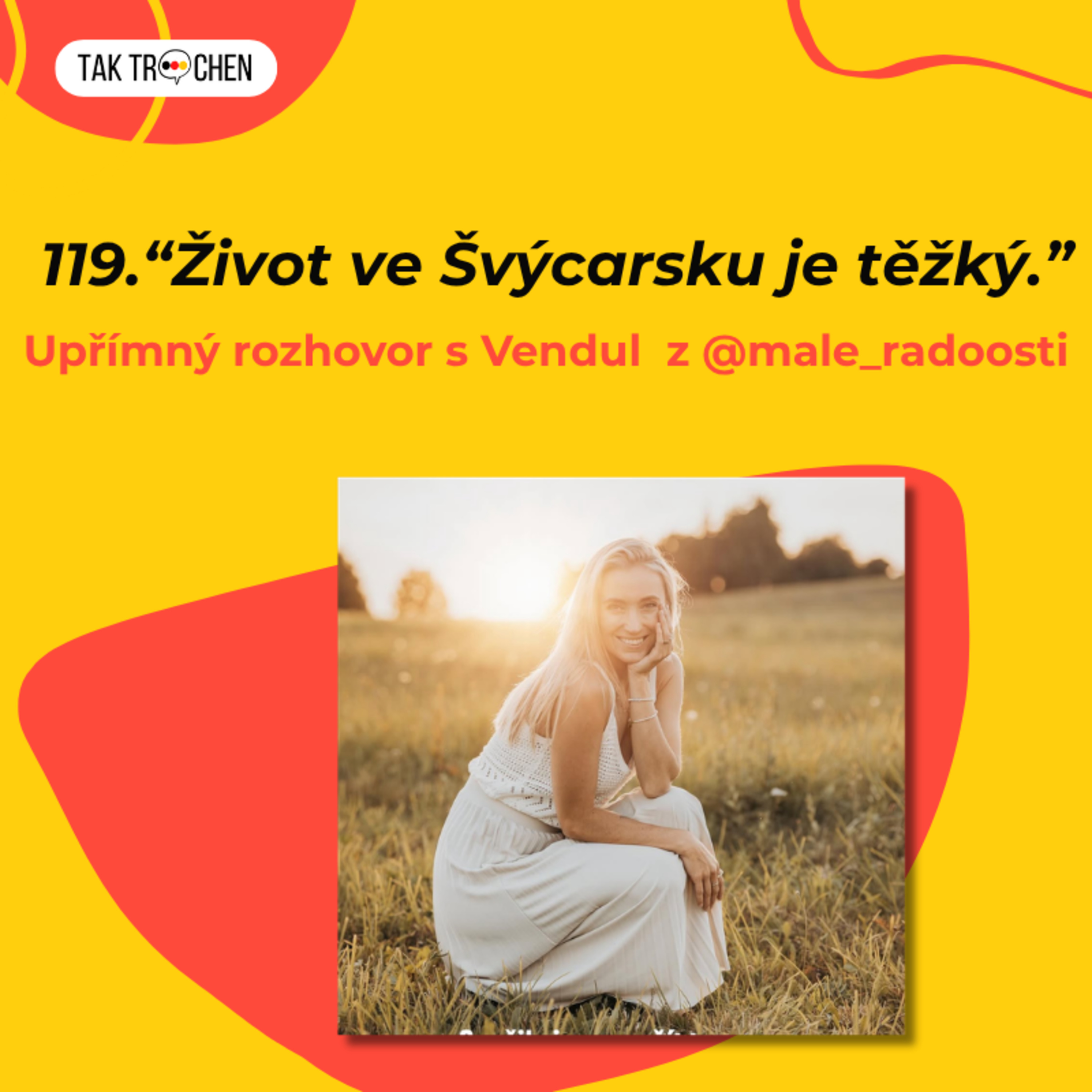 119. 🇨🇿 “Život ve Švýcarsku je těžký.” Upřímný rozhovor s Vendul z @male_radoosti