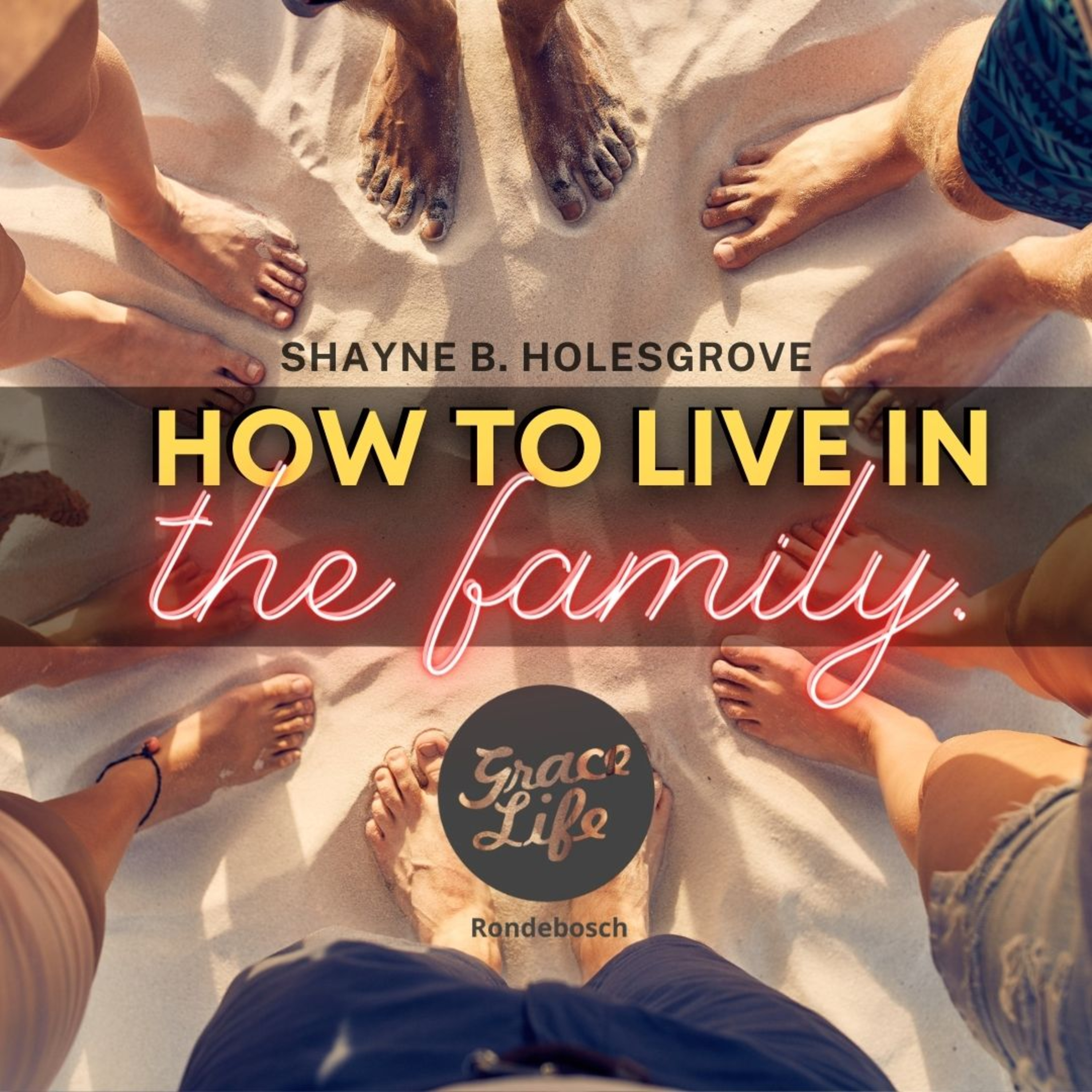 How to live in the family - Shayne Holesgrove (Rondebosch) episode artwork