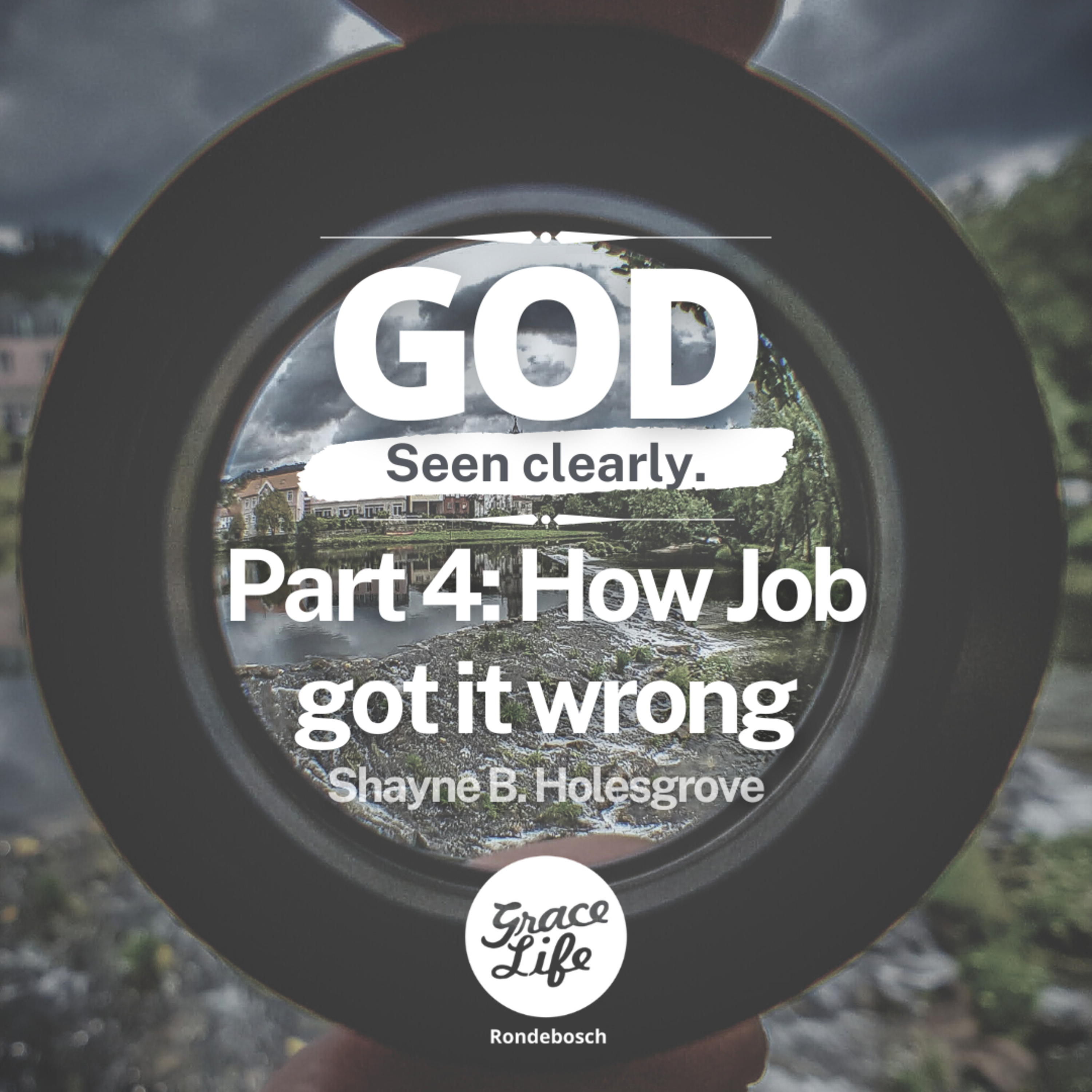  How Job Got It Wrong - God Seen Clearly Part 4 - Shayne Holesgrove (Rondebosch) episode artwork
