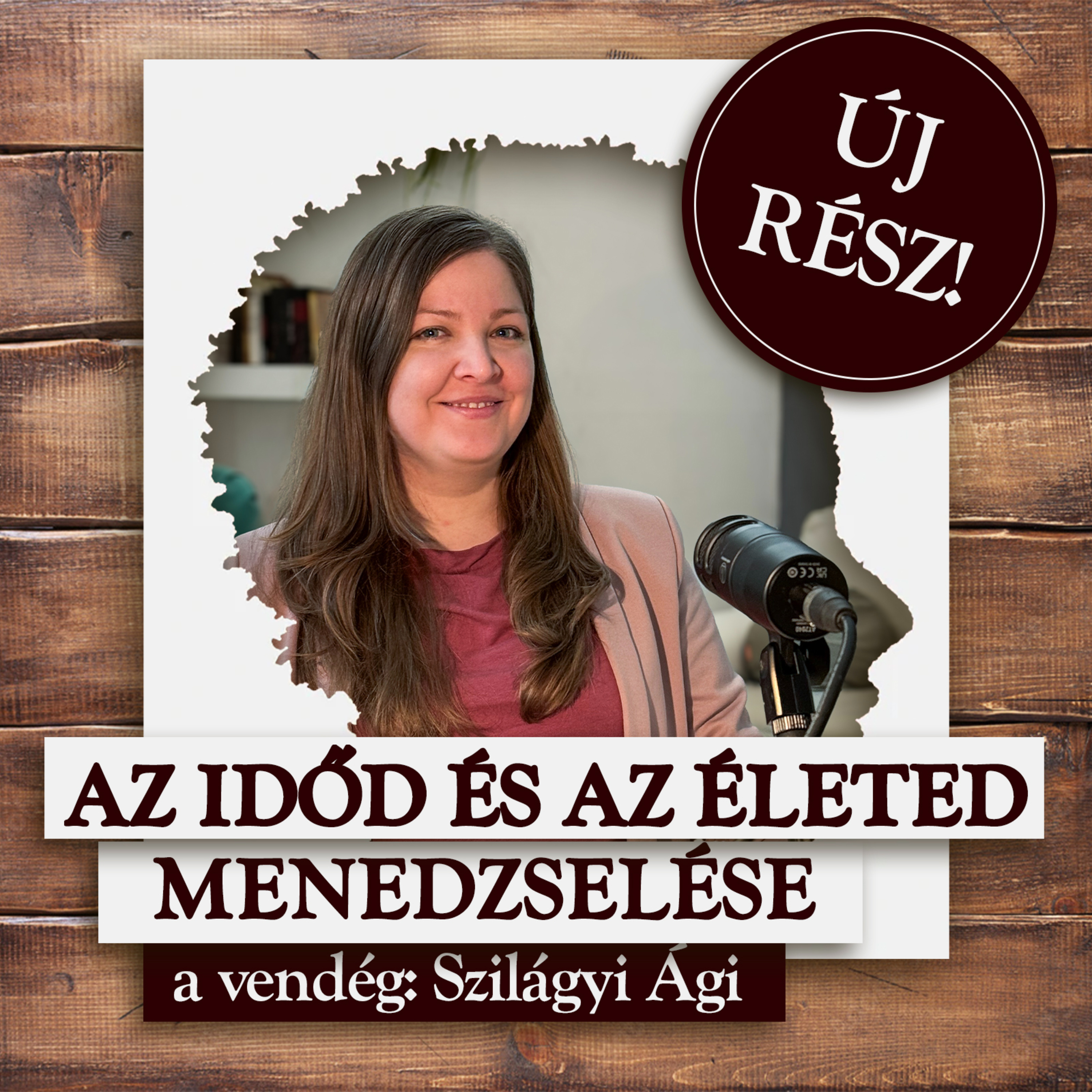 Hogyan menedzseld az időd (ÉS AZ ÉLETED)? - Szilágyi Ági, coach episode artwork