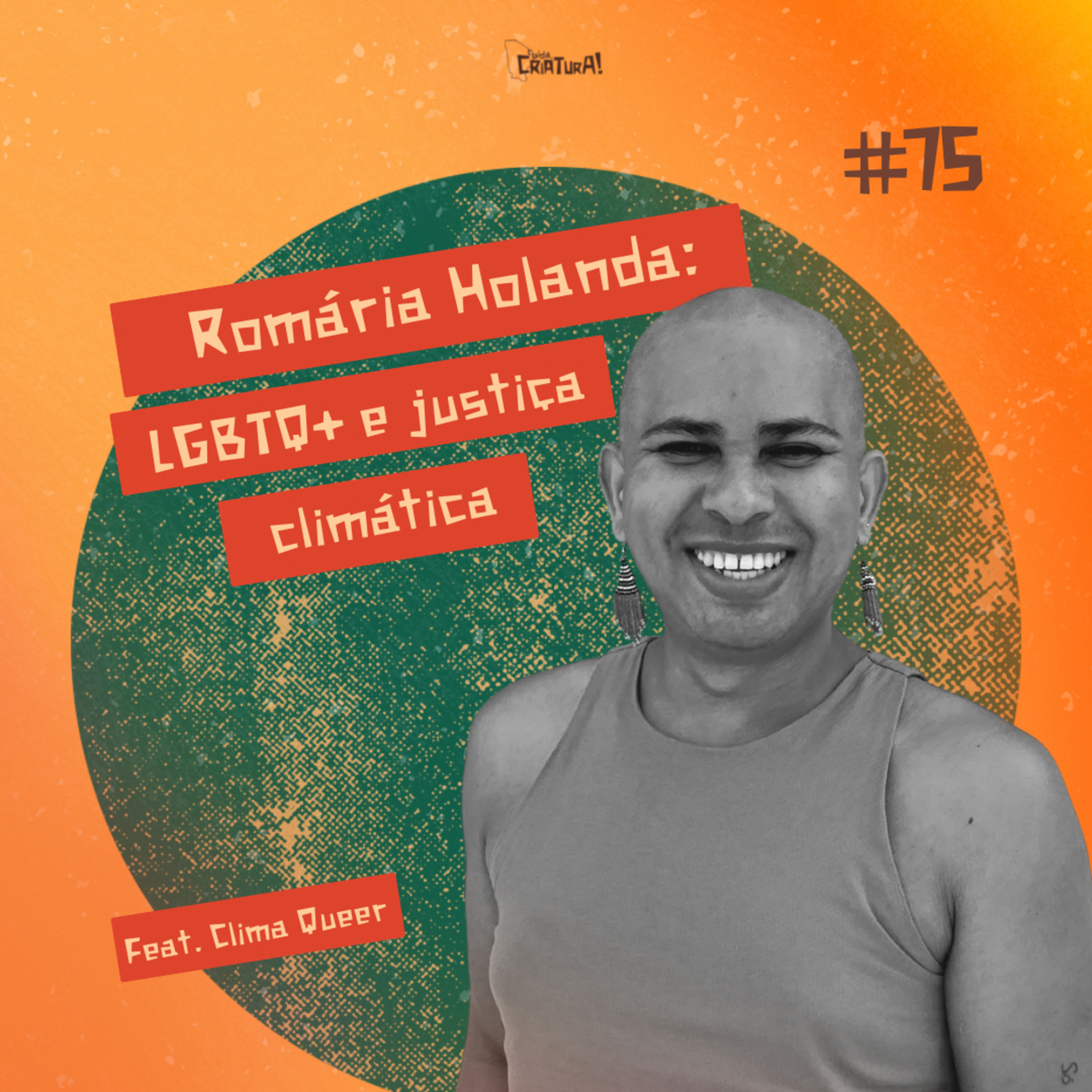 #75 - Romária Holanda: LGBTQ+ e justiça climática (feat. Clima Queer) episode artwork