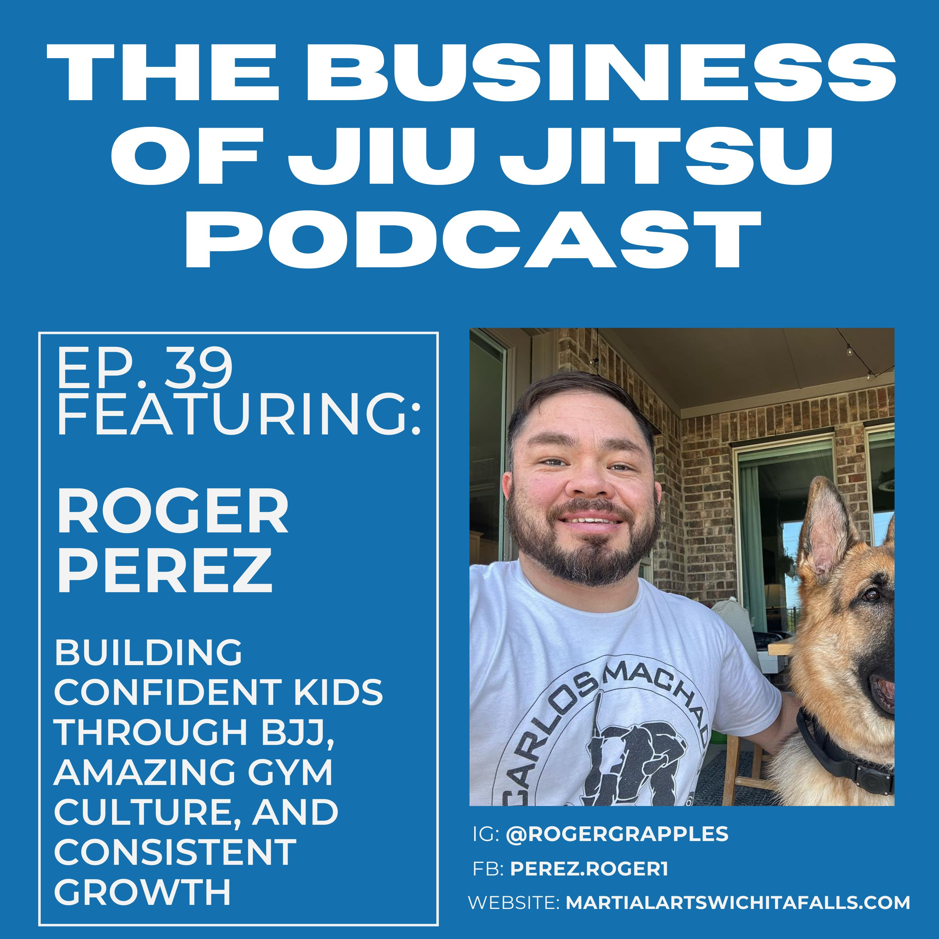Ep. 39 - Roger Perez - Wichita Falls Martial Arts, TX episode artwork