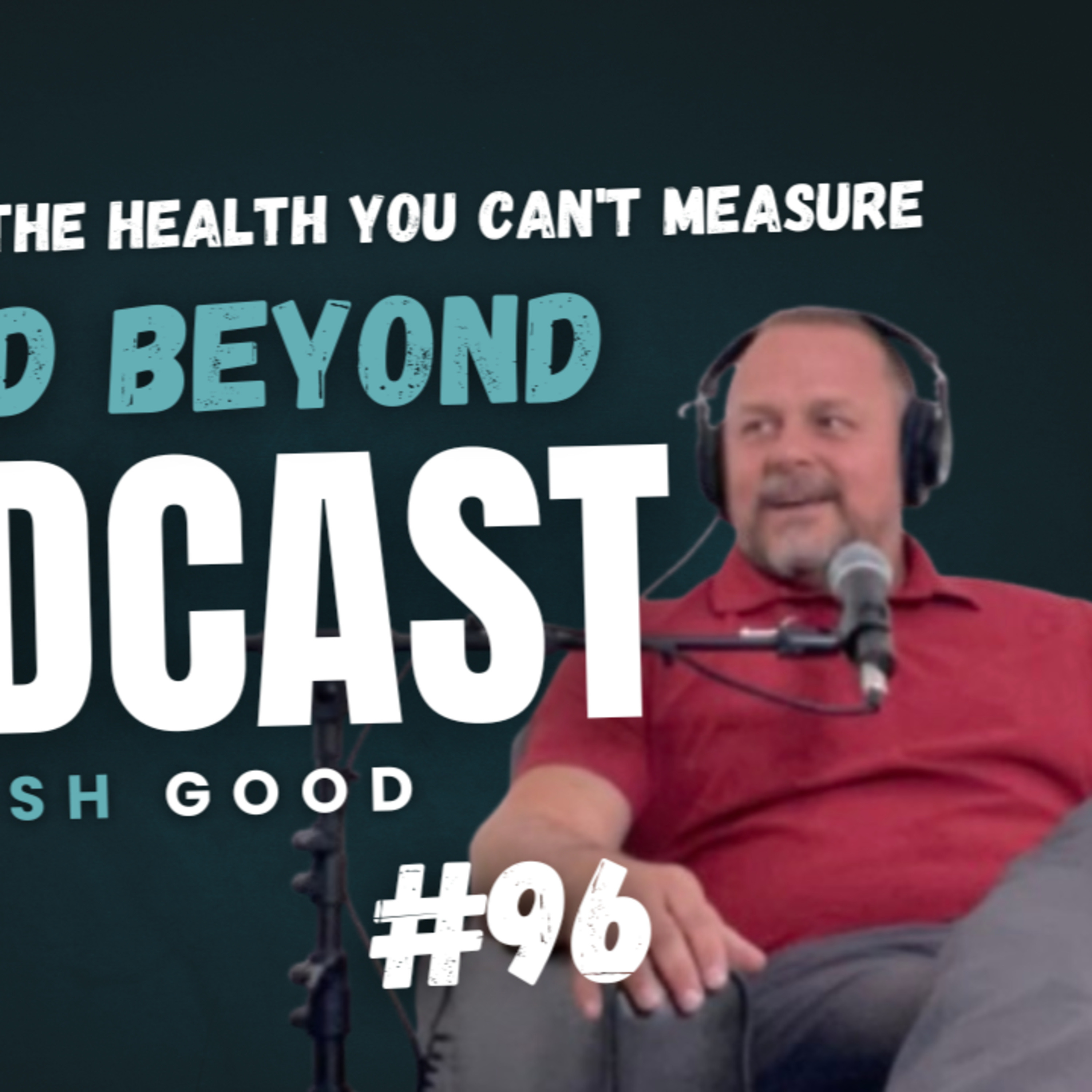 #96 - The Health You Can't Measure with Josh Good episode artwork