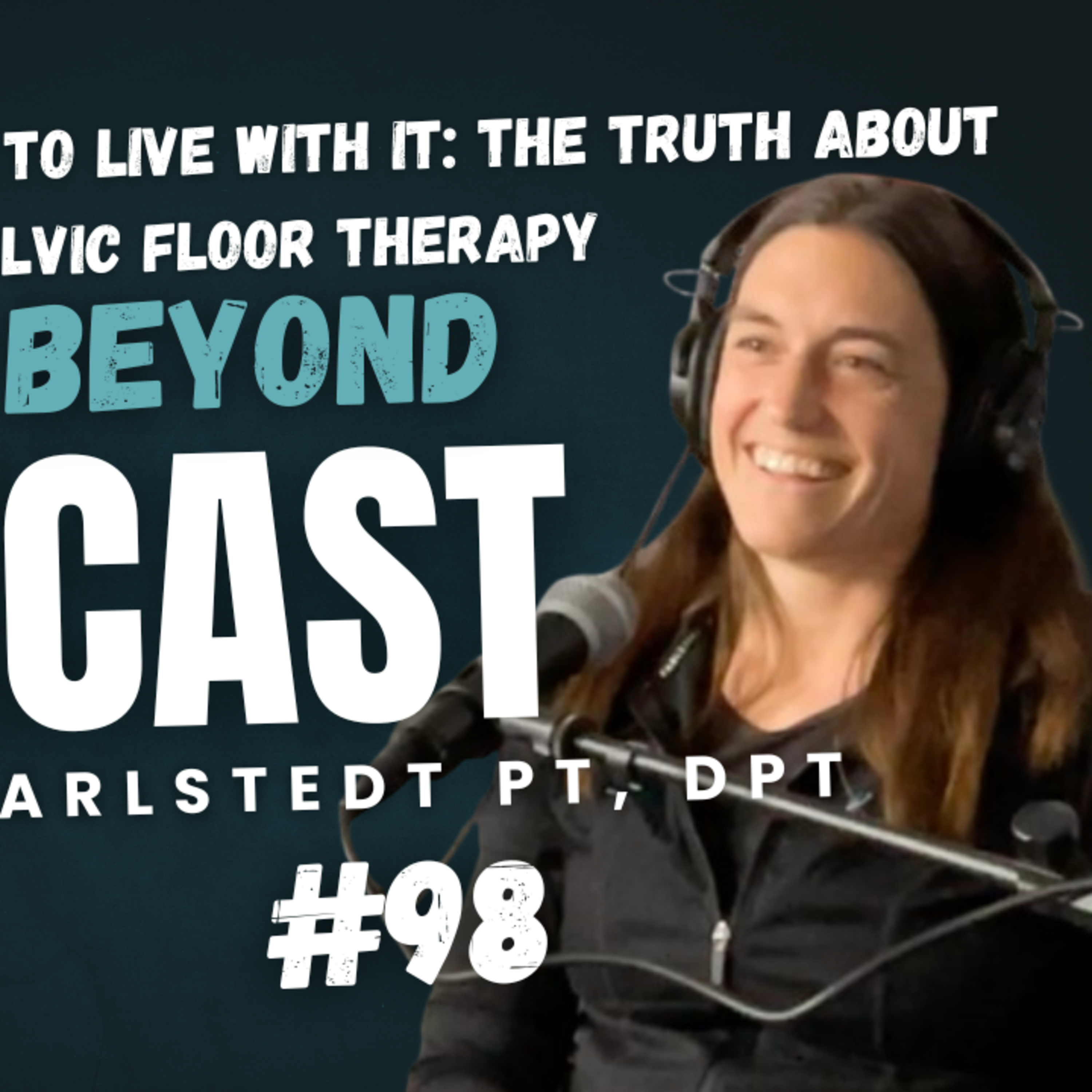 #98 - You Don't Have to Live With It: The Truth About Pelvic Floor Therapy with Michelle Carlstedt PT, DPT episode artwork