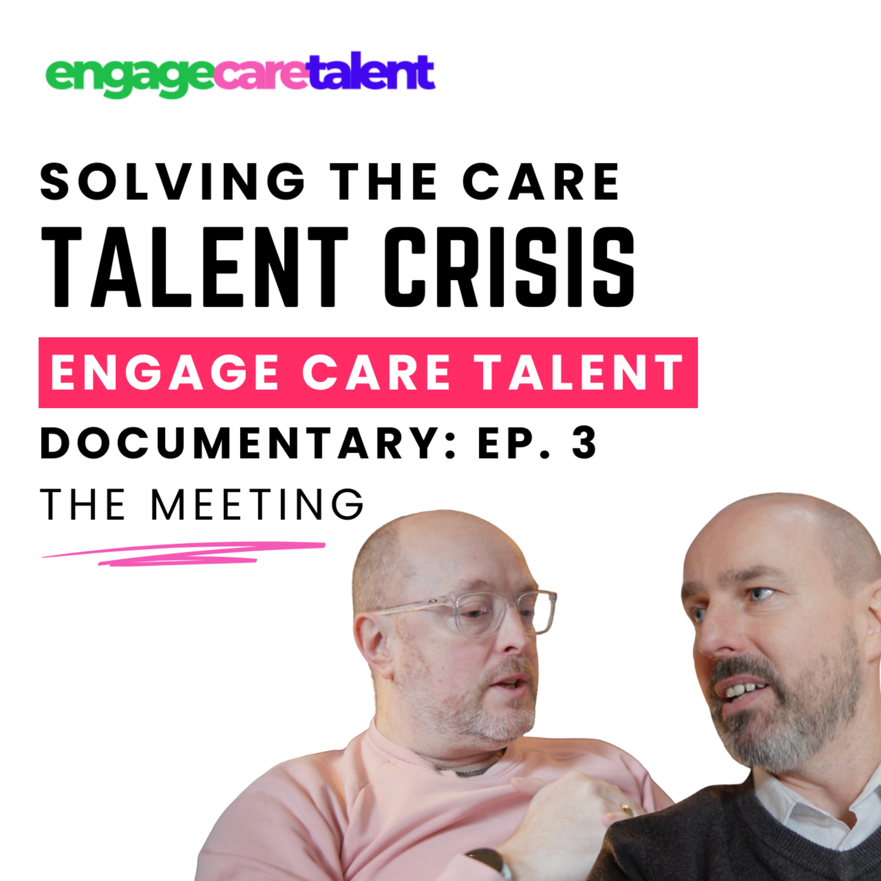 The Meeting | Building Engage Care Talent | Documentary Ep.3
