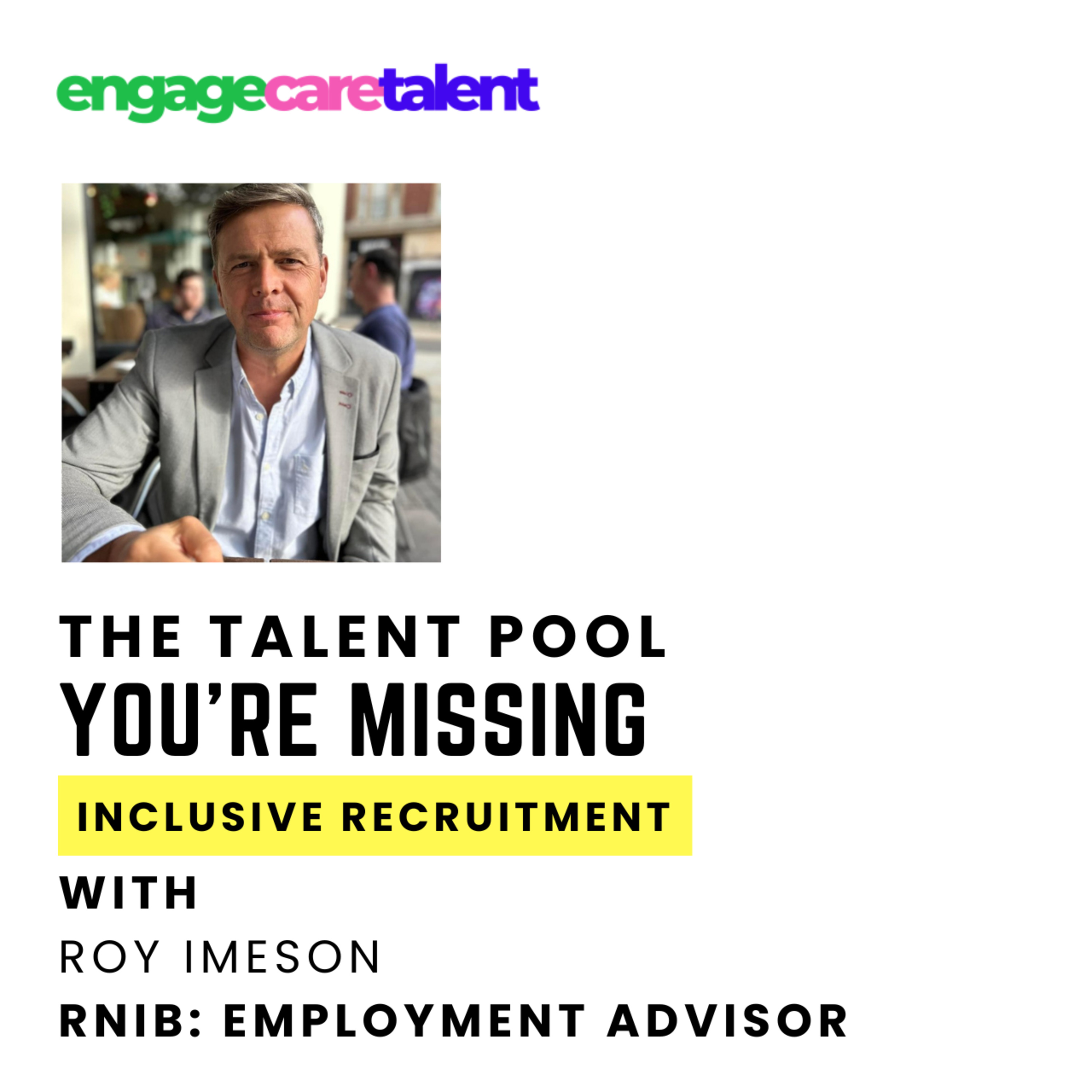 Stop Overlooking This Talent Pool: Inclusive Recruitment with | Roy Imeson RNIB