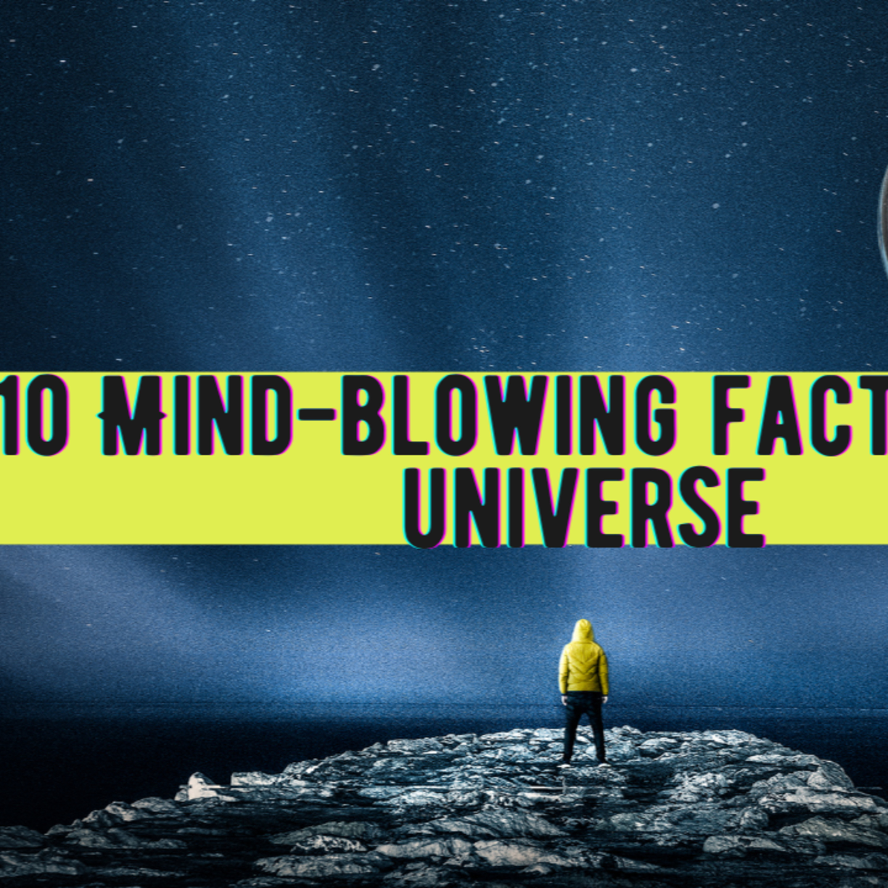 10 Mind Blowing Facts About The Universe