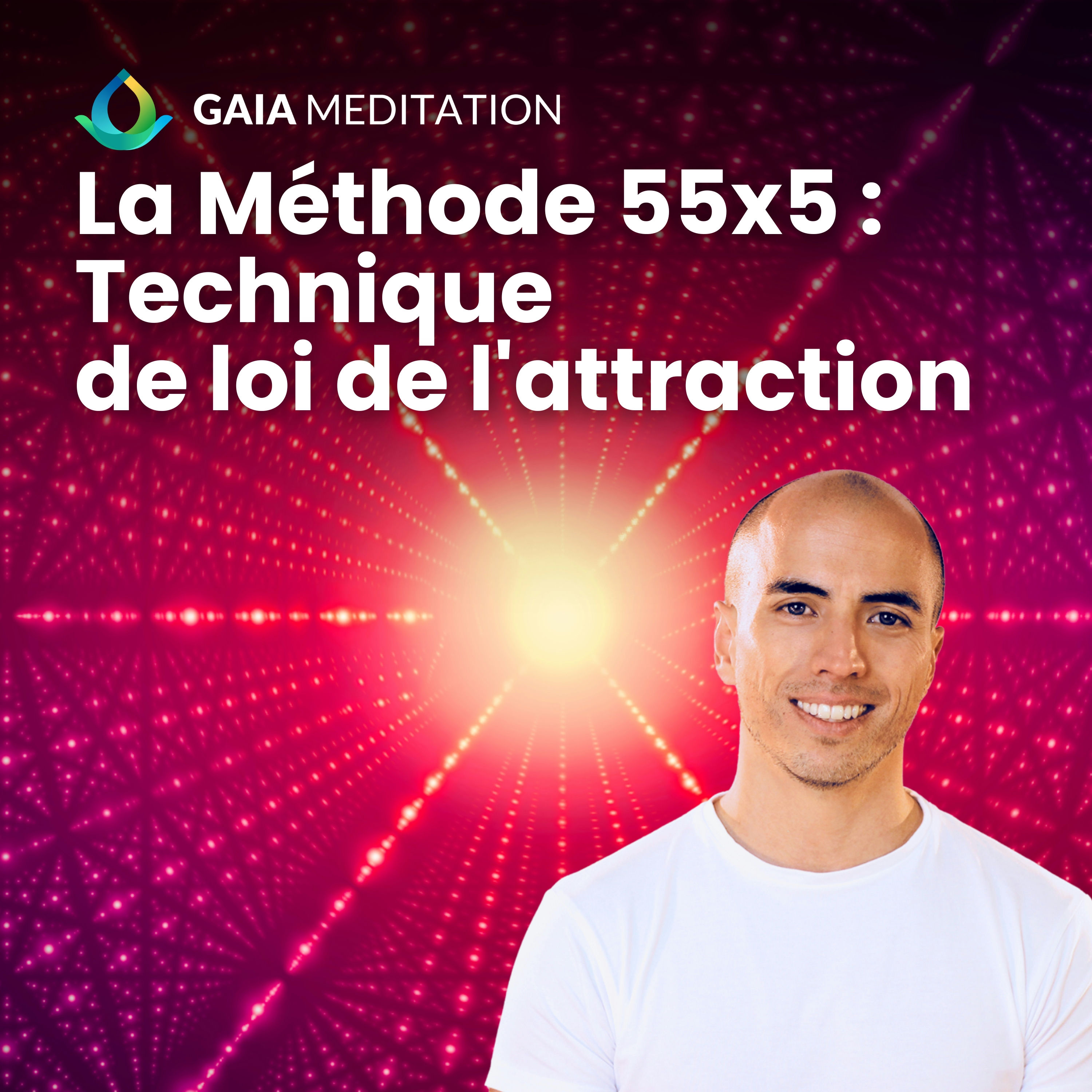 La Méthode 55x5 : Technique de loi de l'attraction (Manifester ce que l'on veut)