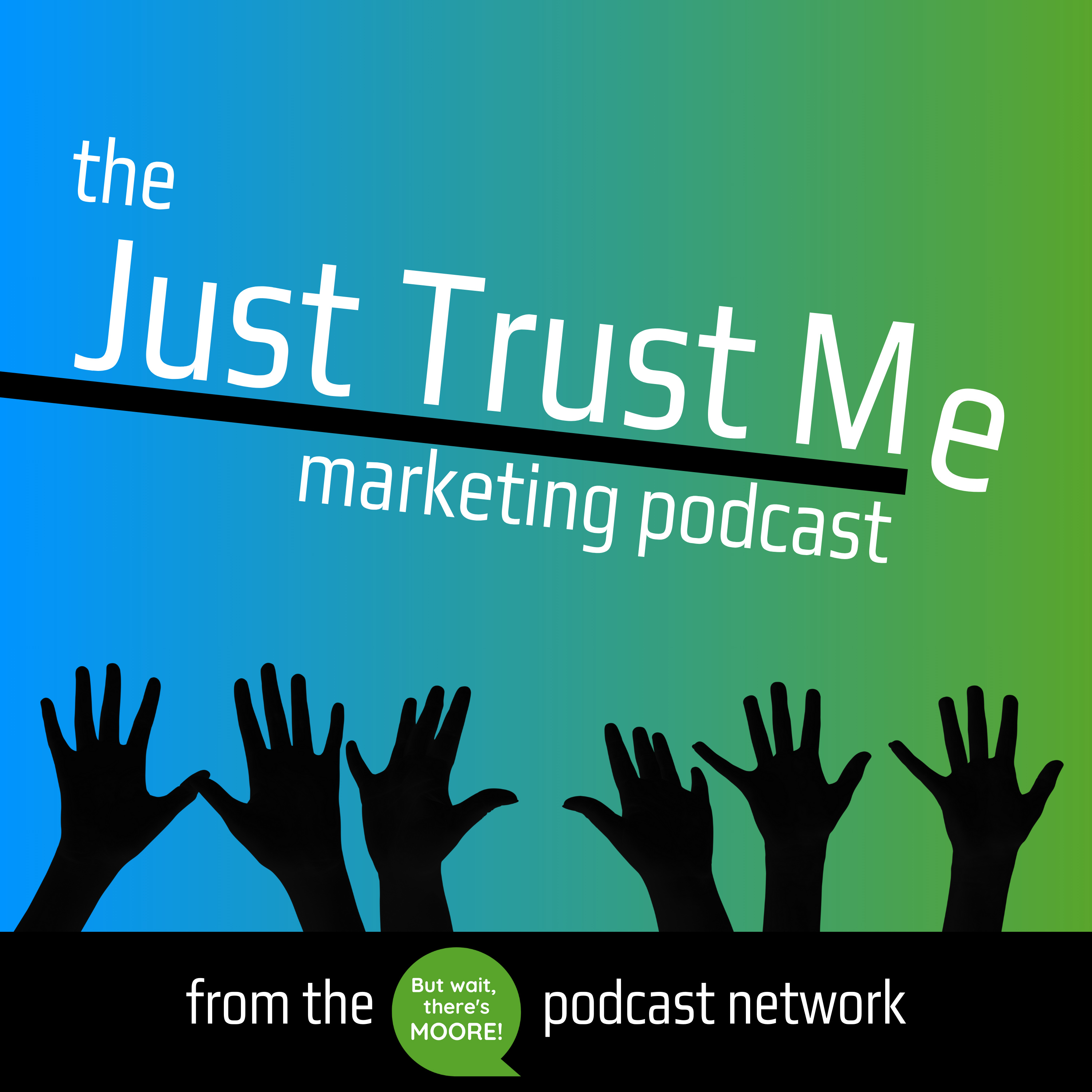Just Trust Me Marketing Podcast