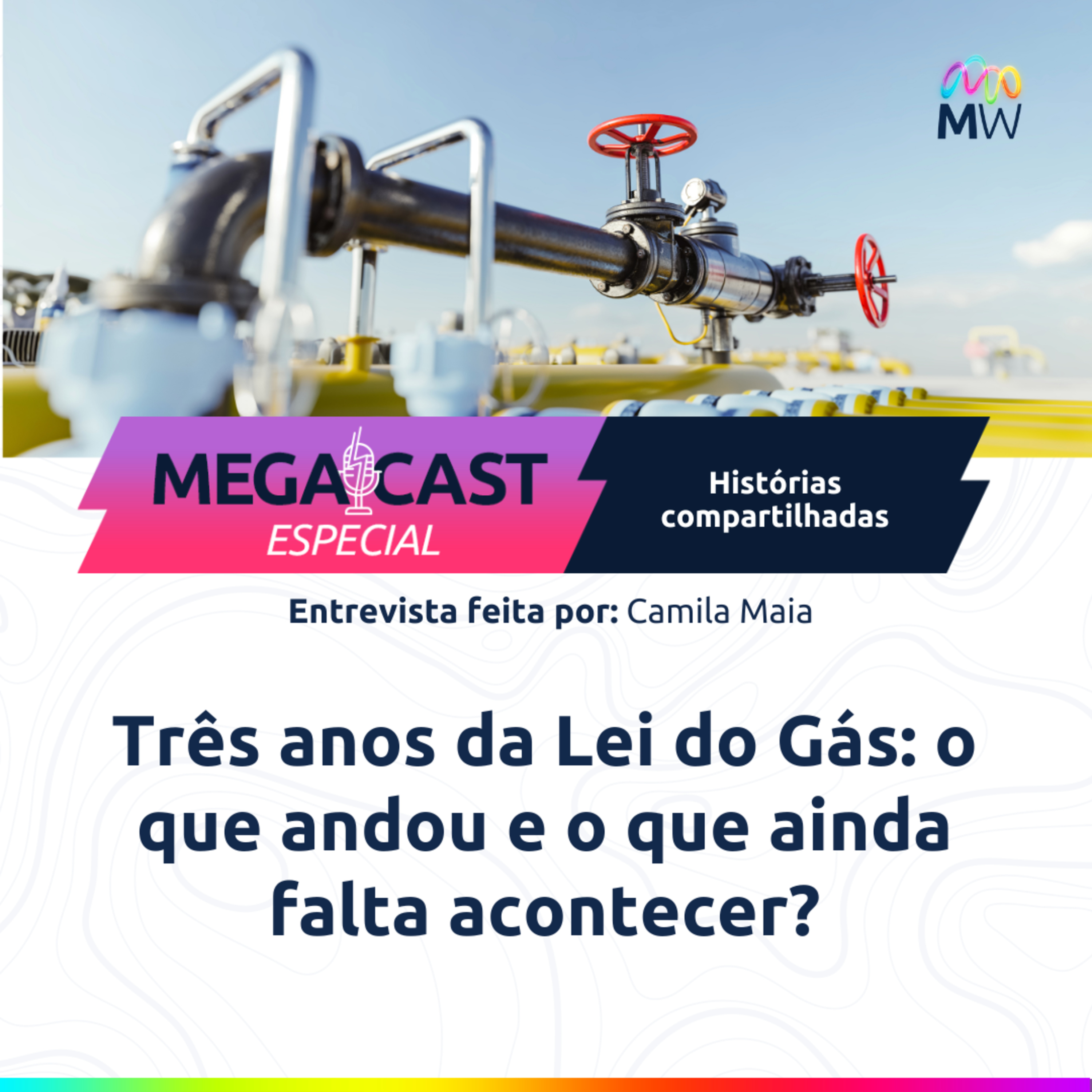 MegaCast Especial - Três anos da Lei do Gás: o que andou e o que ainda falta acontecer? episode artwork