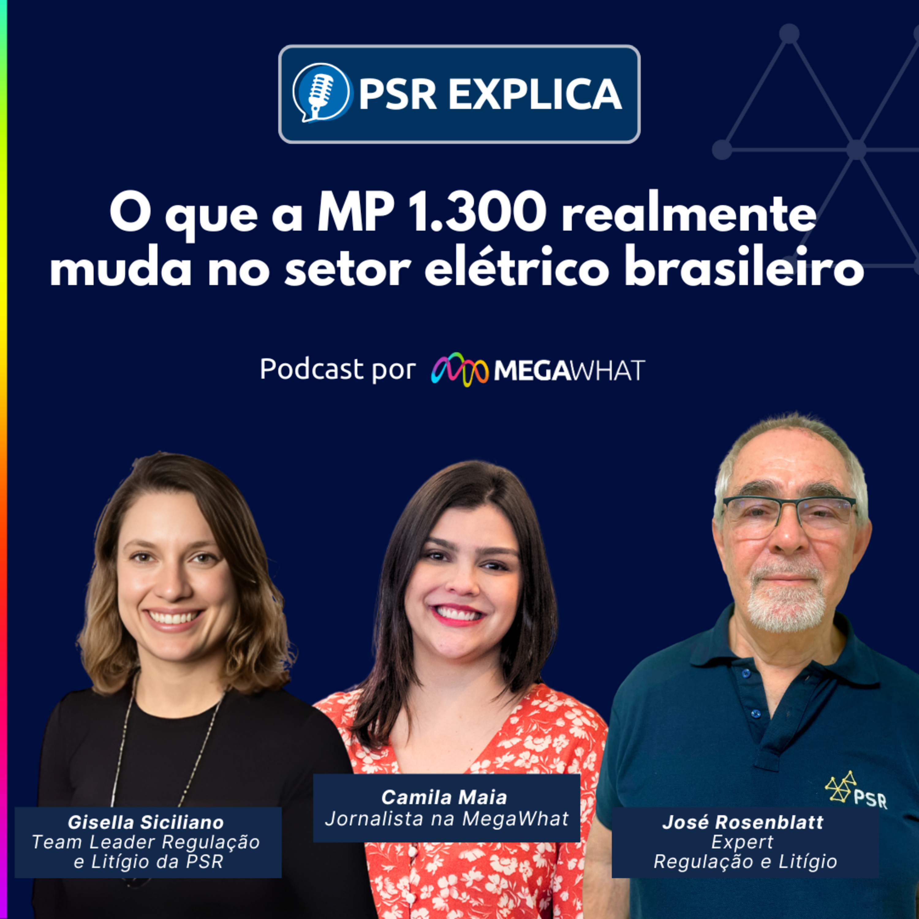 #07 - O que a MP 1.300 realmente muda no setor elétrico brasileiro - PSR Explica na MegaWhat episode artwork