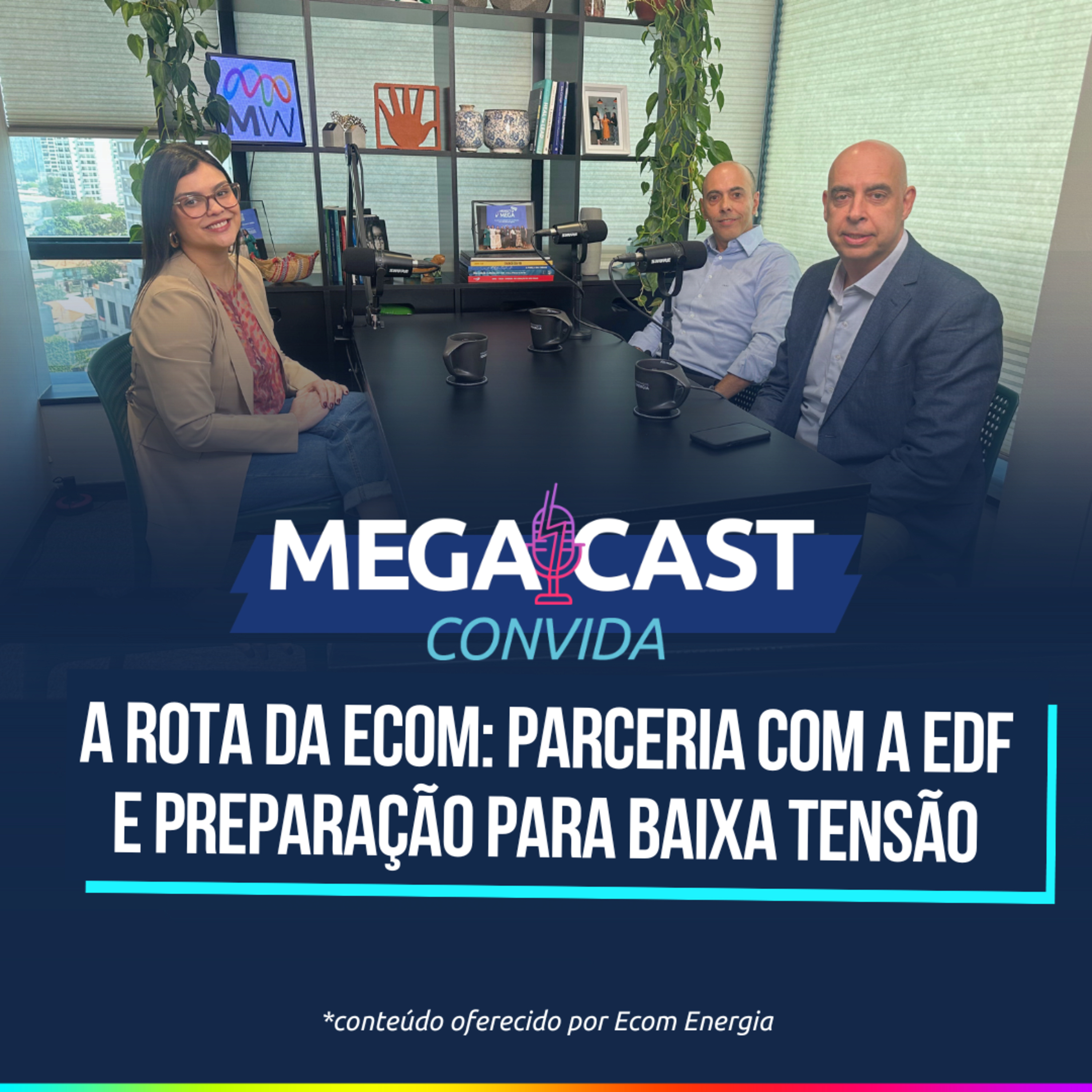 A rota da Ecom: parceria com a EDF e preparação para baixa tensão | MegaCast Convida episode artwork