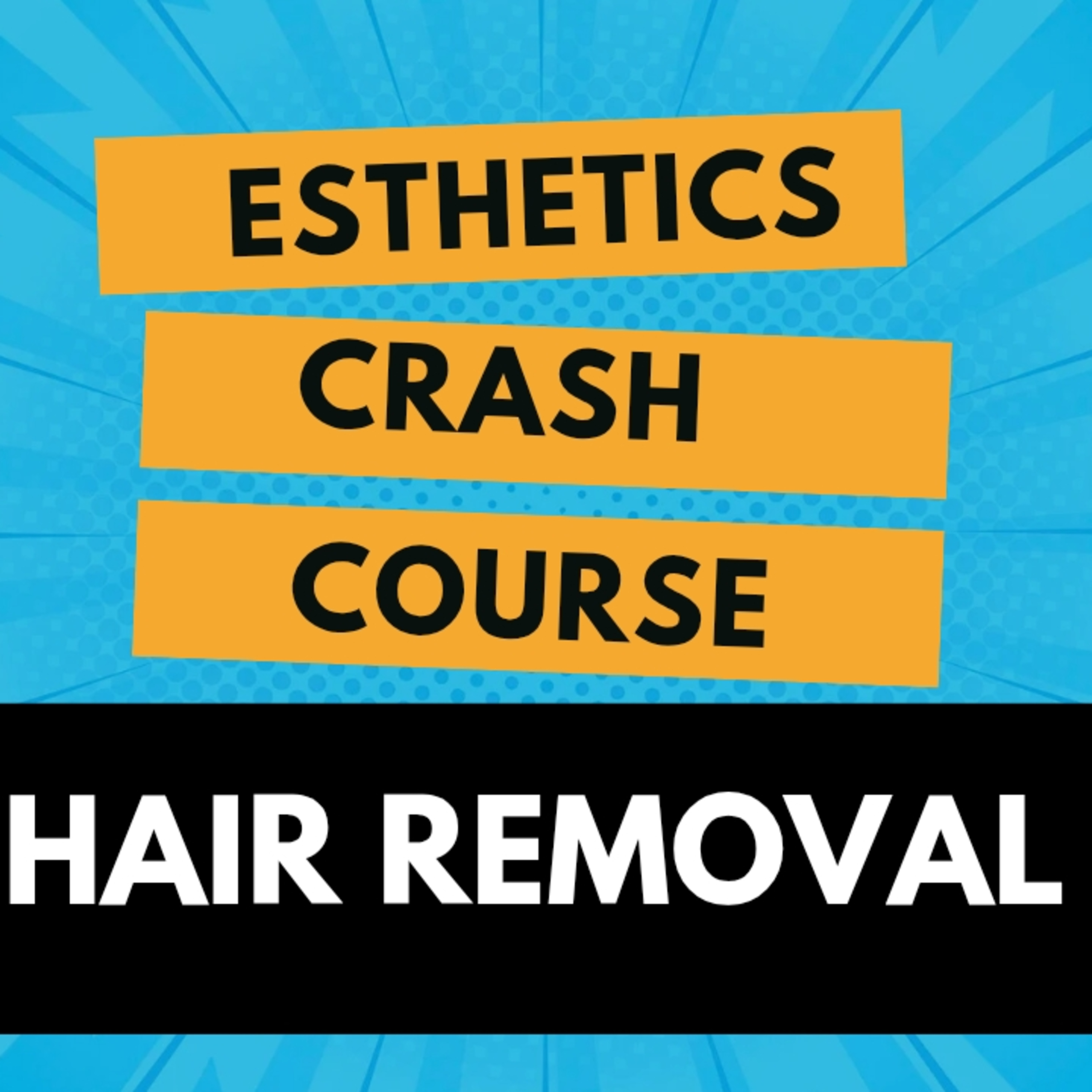 Esthetics Crash Course: Hair Removal Skills episode artwork